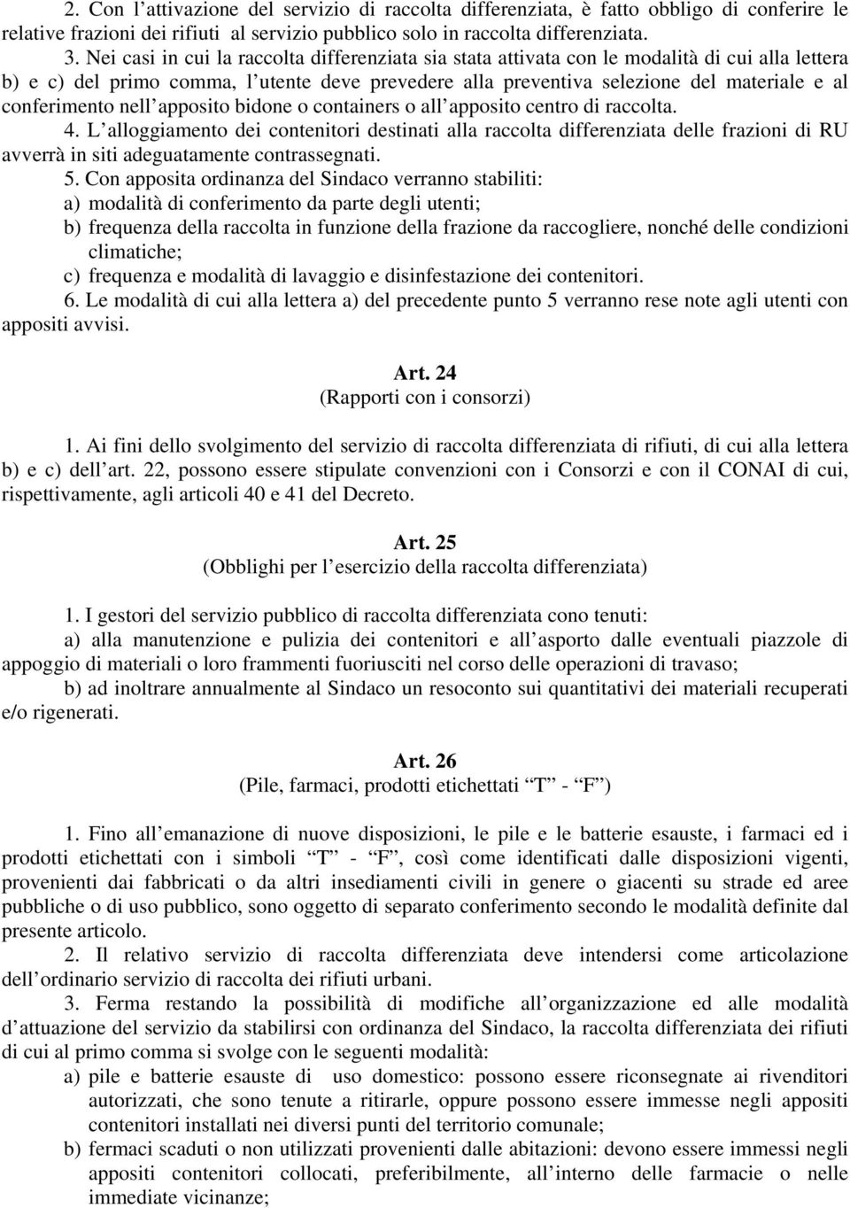 conferimento nell apposito bidone o containers o all apposito centro di raccolta. 4.