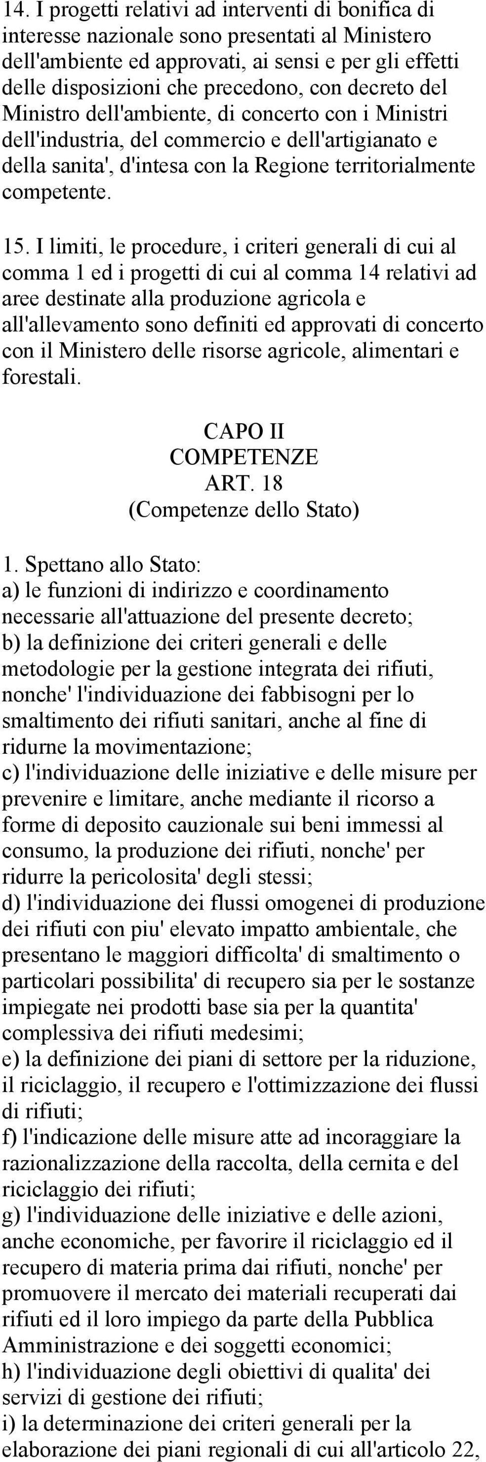 I limiti, le procedure, i criteri generali di cui al comma 1 ed i progetti di cui al comma 14 relativi ad aree destinate alla produzione agricola e all'allevamento sono definiti ed approvati di