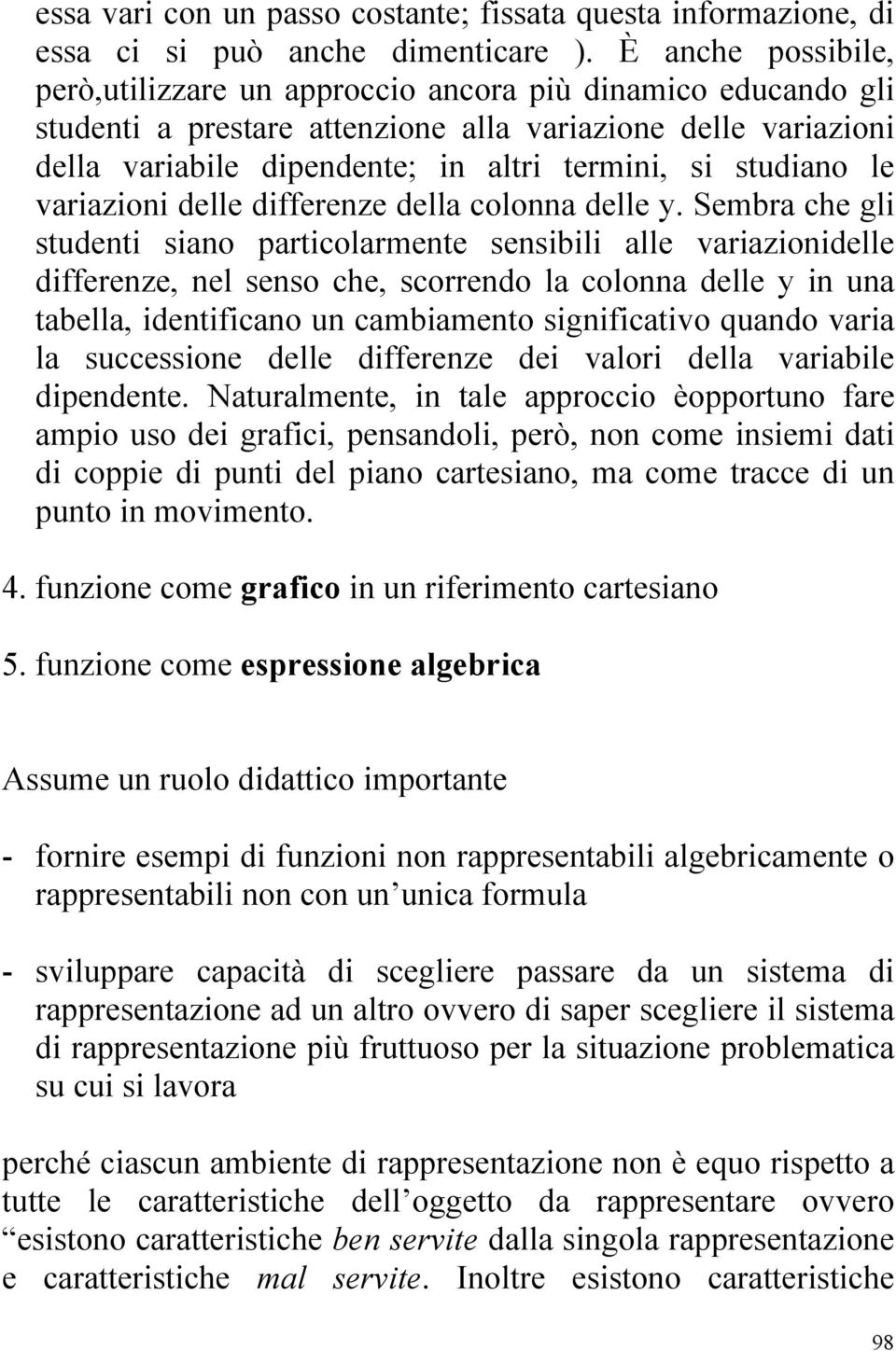 studiano le variazioni delle differenze della colonna delle y.