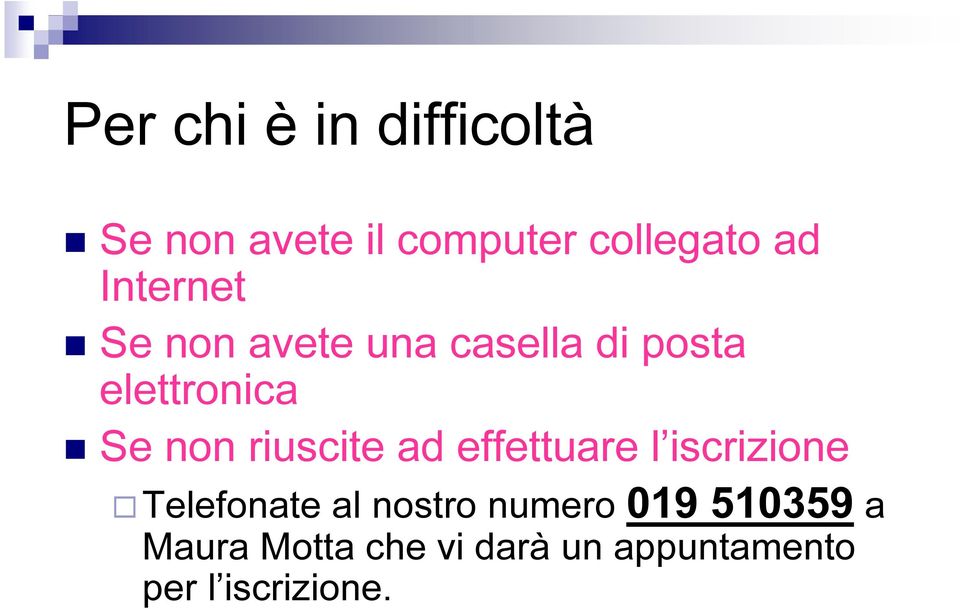 riuscite ad effettuare l iscrizione Telefonate al nostro numero