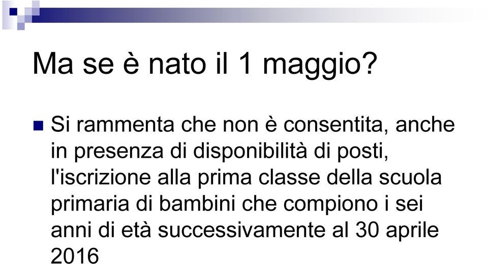 disponibilità di posti, l'iscrizione alla prima classe