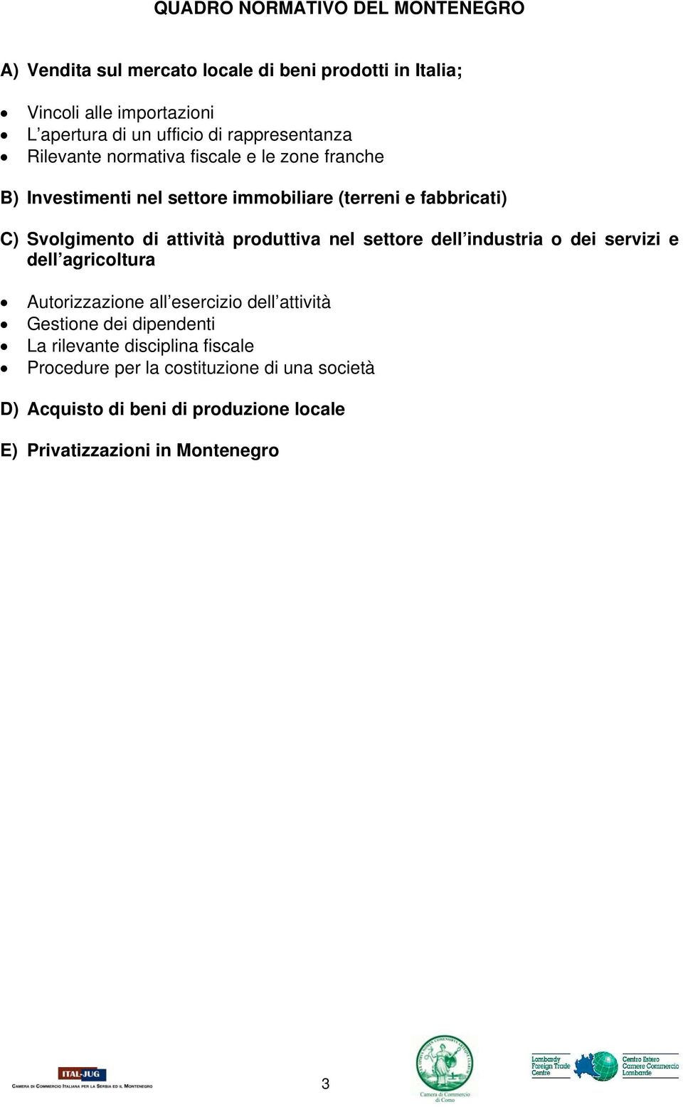 attività produttiva nel settore dell industria o dei servizi e dell agricoltura Autorizzazione all esercizio dell attività Gestione dei dipendenti