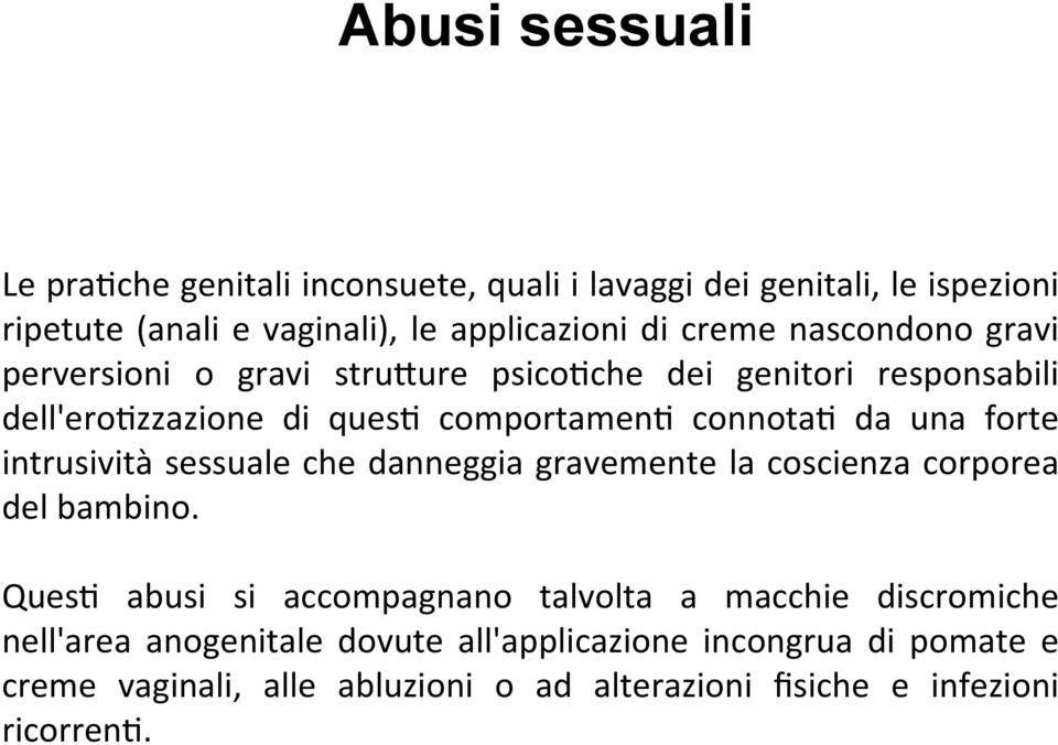 intrusività sessuale che danneggia gravemente la coscienza corporea del bambino.