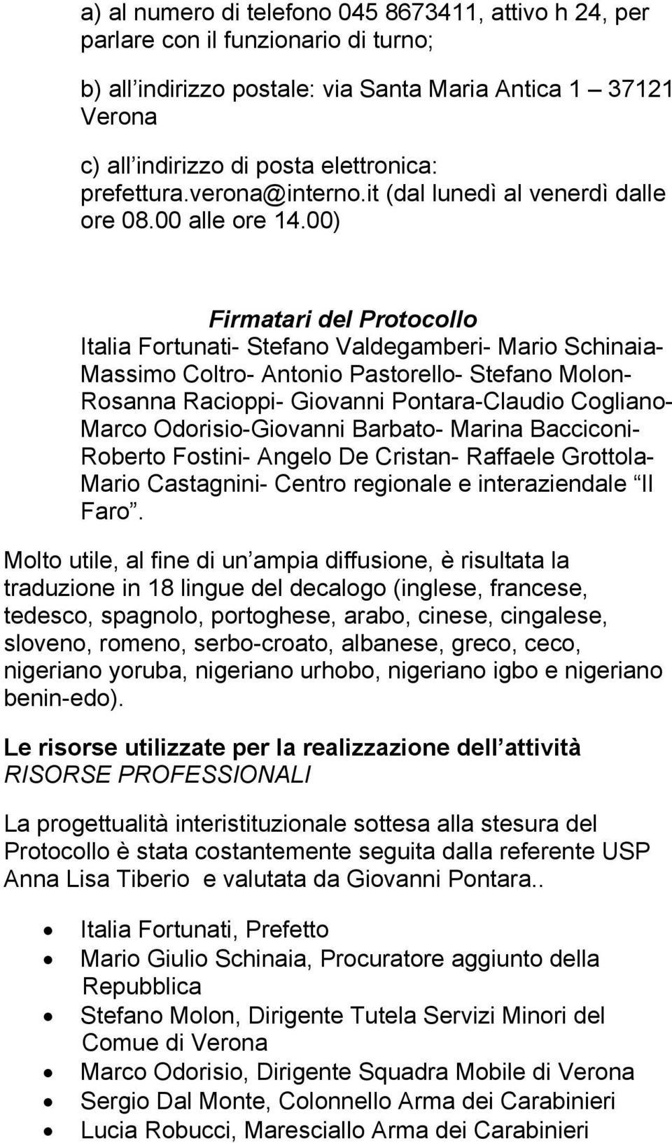 00) Firmatari del Protocollo Italia Fortunati- Stefano Valdegamberi- Mario Schinaia- Massimo Coltro- Antonio Pastorello- Stefano Molon- Rosanna Racioppi- Giovanni Pontara-Claudio Cogliano- Marco