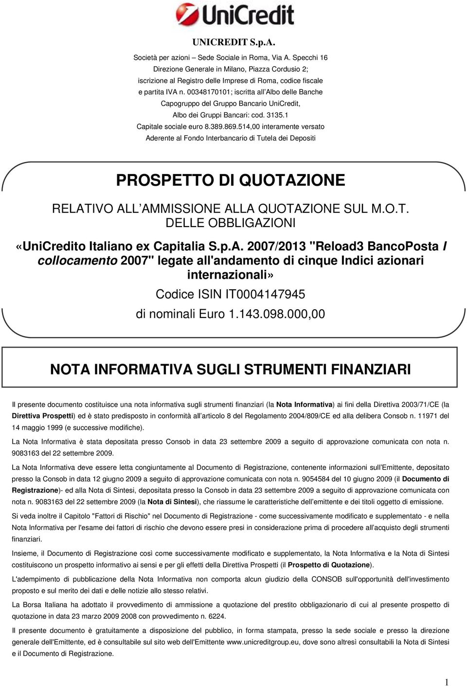 00348170101; iscritta all Albo delle Banche Capogruppo del Gruppo Bancario UniCredit, Albo dei Gruppi Bancari: cod. 3135.1 Capitale sociale euro 8.389.869.