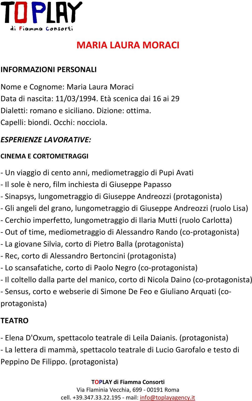 ESPERIENZE LAVORATIVE: CINEMA E CORTOMETRAGGI - Un viaggio di cento anni, mediometraggio di Pupi Avati - Il sole è nero, film inchiesta di Giuseppe Papasso - Sinapsys, lungometraggio di Giuseppe