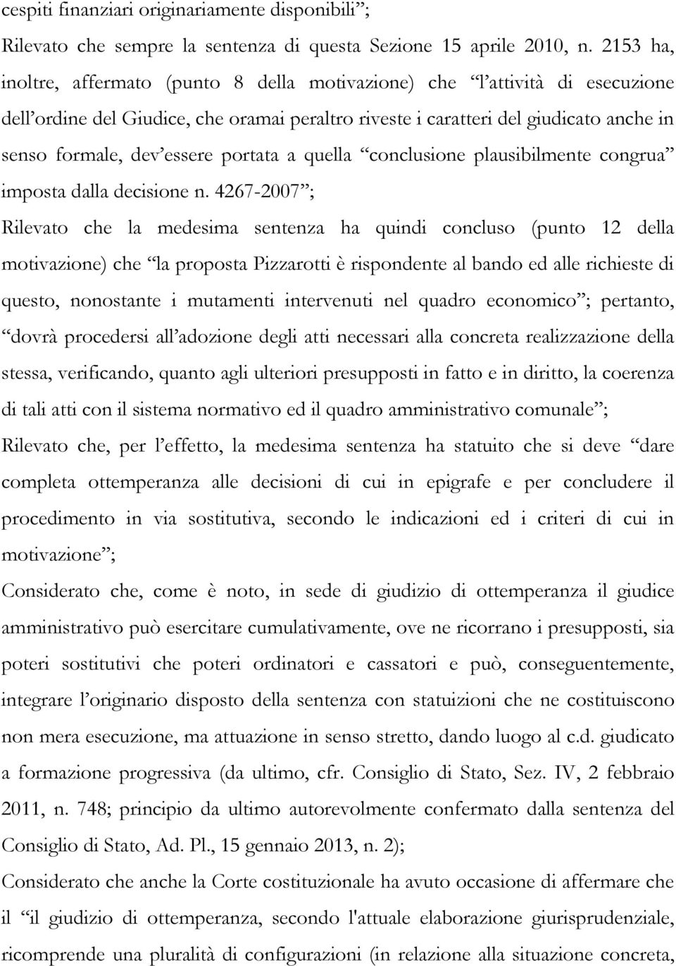 portata a quella conclusione plausibilmente congrua imposta dalla decisione n.