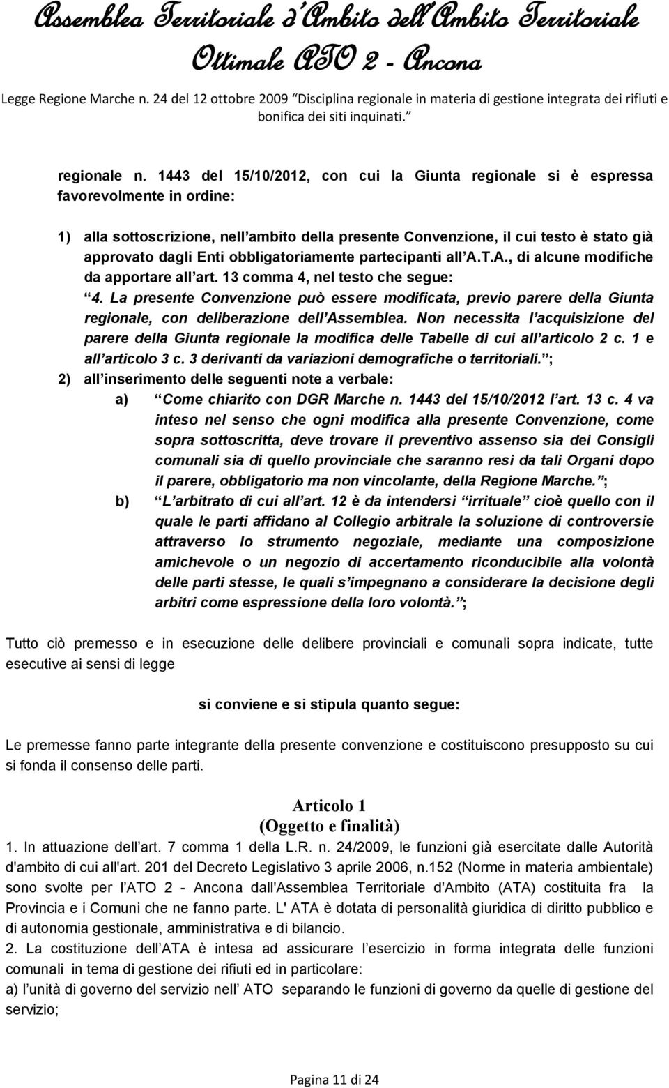 obbligatoriamente partecipanti all A.T.A., di alcune modifiche da apportare all art. 13 comma 4, nel testo che segue: 4.