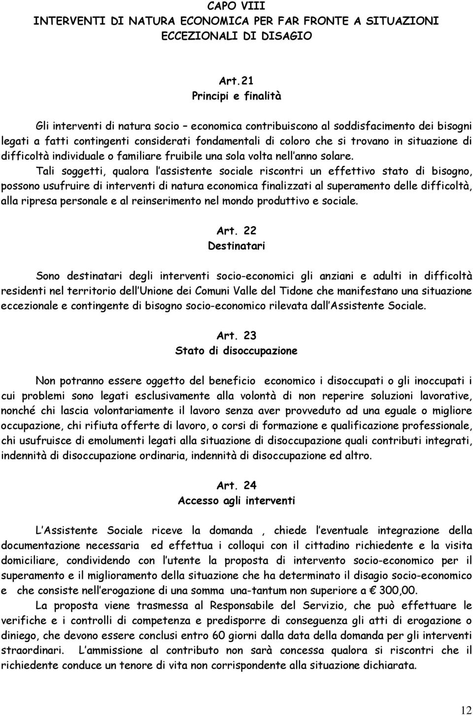 situazione di difficoltà individuale o familiare fruibile una sola volta nell anno solare.