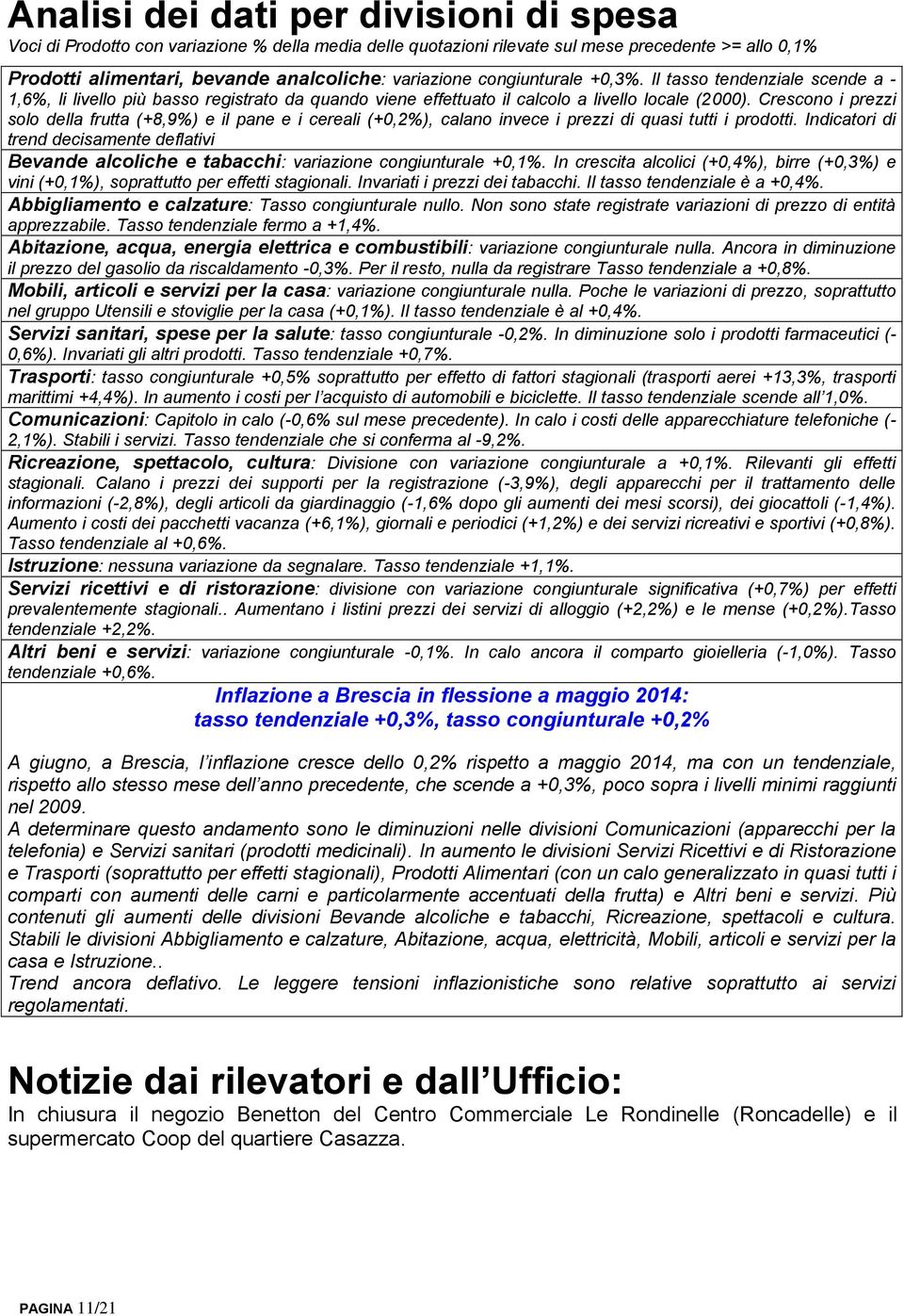 Crescono i prezzi solo della frutta (+8,9%) e il pane e i cereali (+0,2%), calano invece i prezzi di quasi tutti i prodotti.