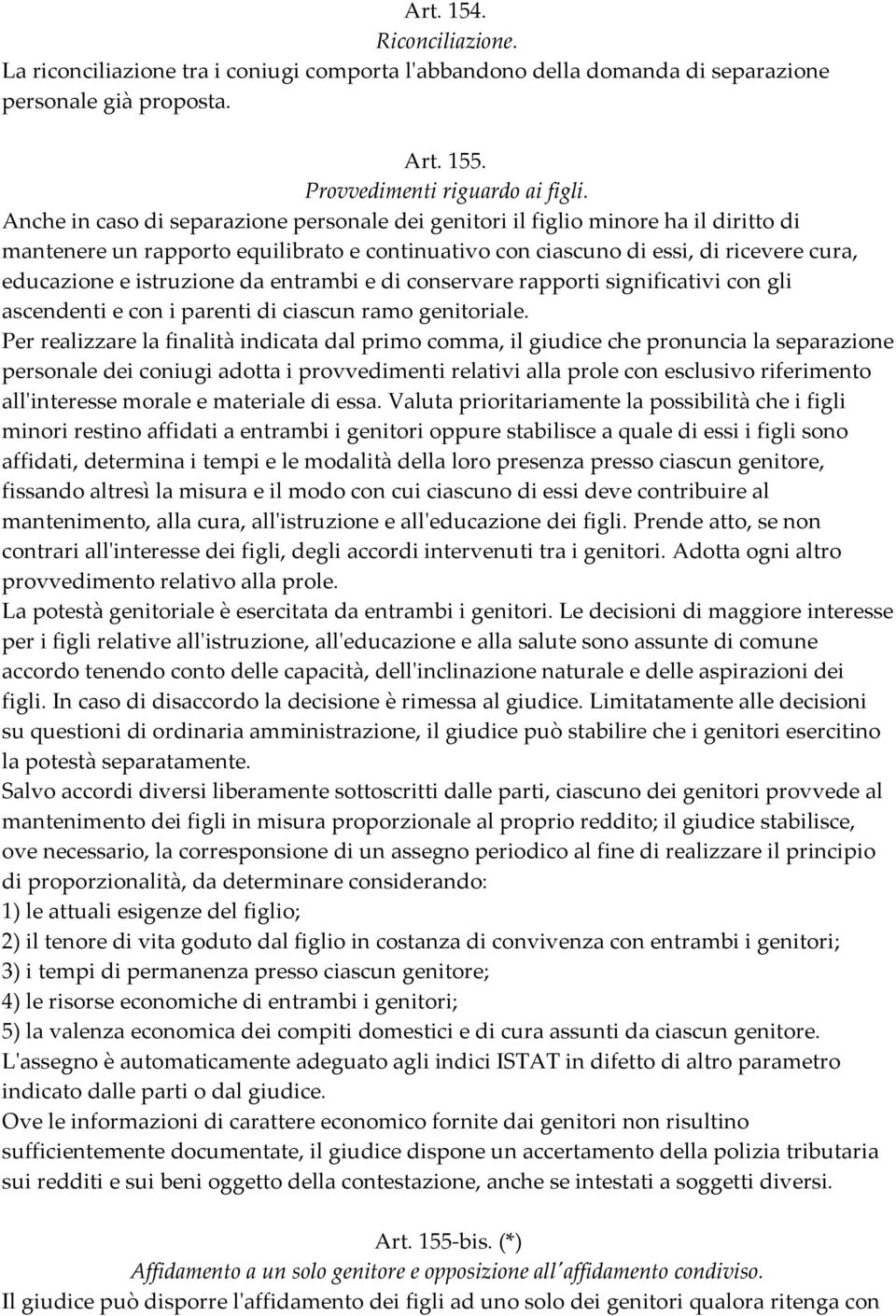 da entrambi e di conservare rapporti significativi con gli ascendenti e con i parenti di ciascun ramo genitoriale.