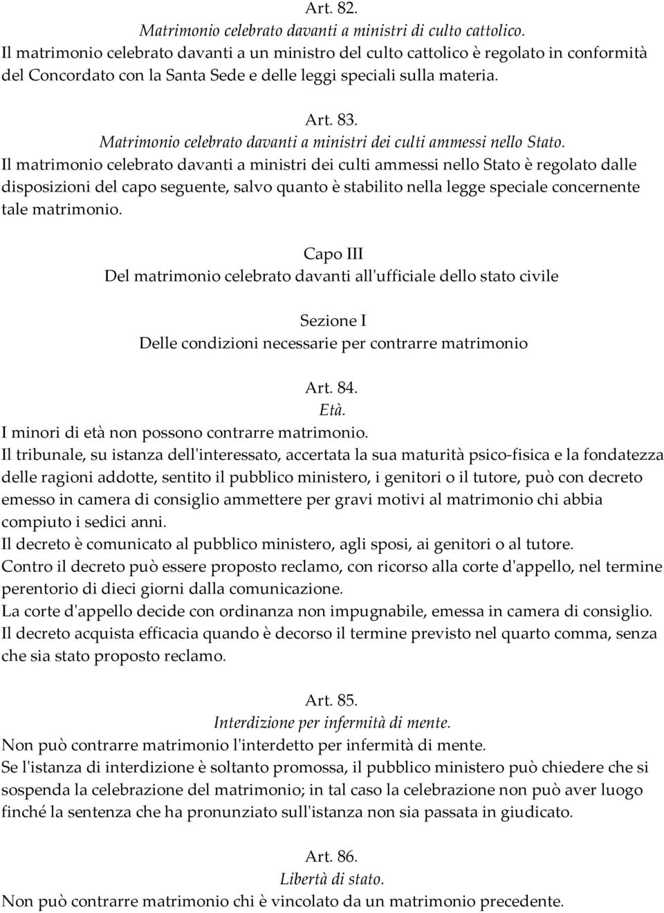 Matrimonio celebrato davanti a ministri dei culti ammessi nello Stato.