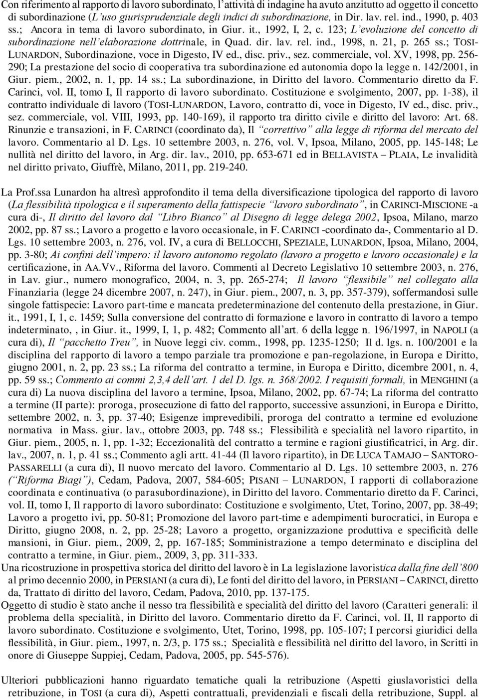 21, p. 265 ss.; TOSI- LUNARDON, Subordinazione, voce in Digesto, IV ed., disc. priv., sez. commerciale, vol. XV, 1998, pp.