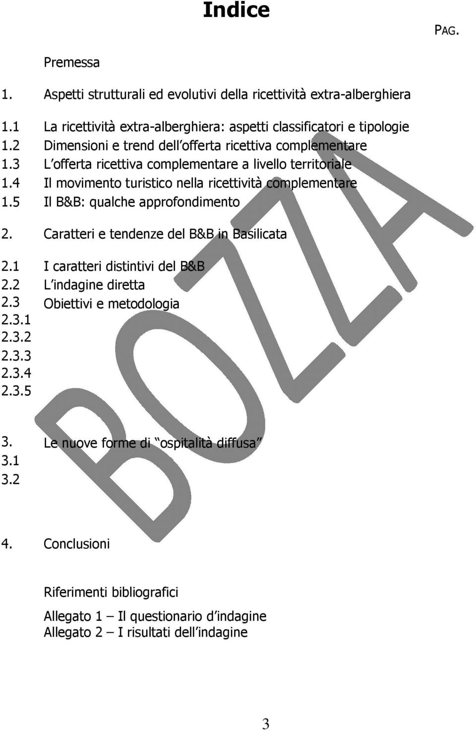 2.3.1 2.3.2 2.3.3 2.3.4 2.3.5 Aspetti strutturali ed evolutivi della ricettività extra-alberghiera La ricettività extra-alberghiera: aspetti classificatori e tipologie