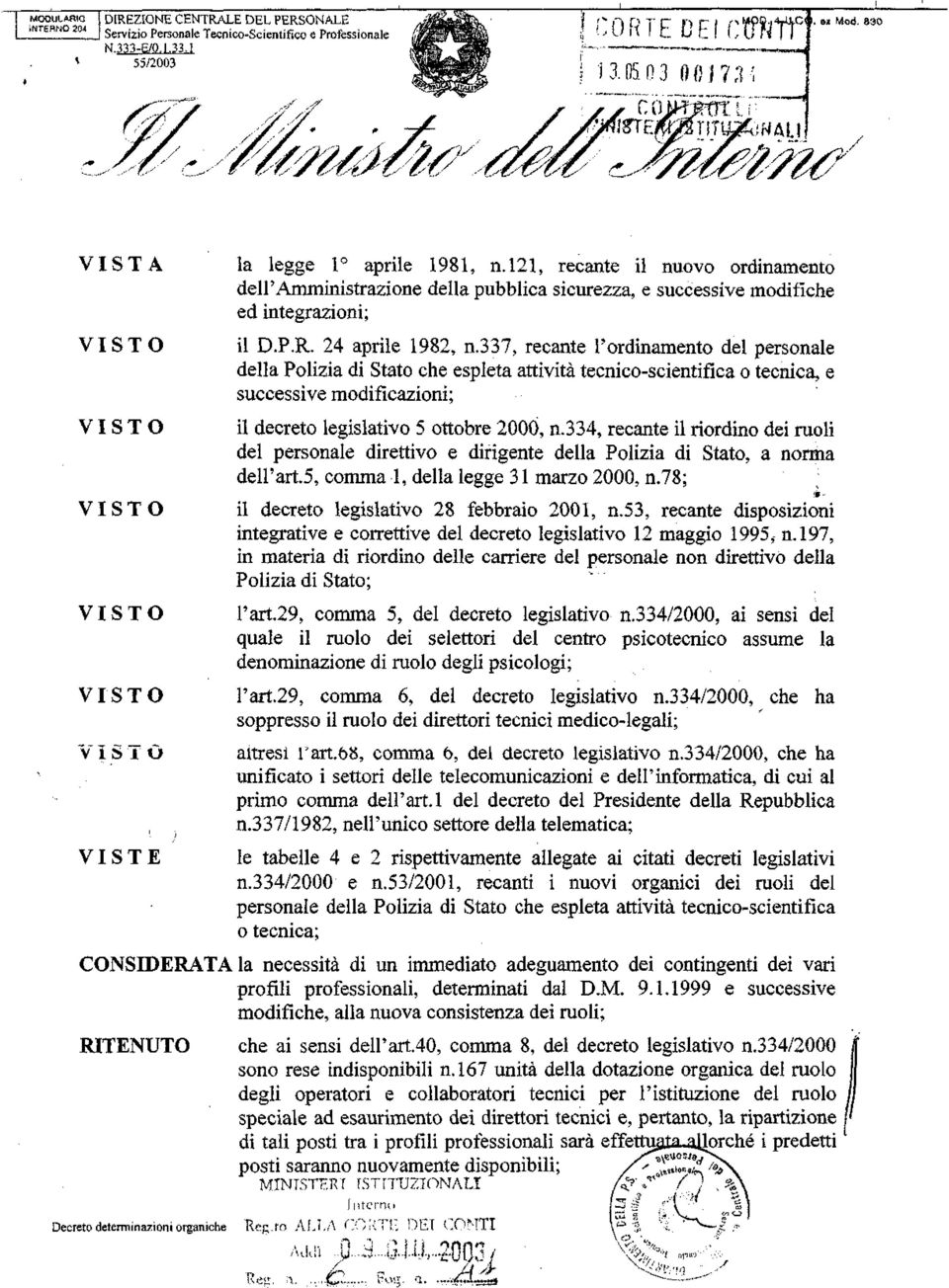 337, recante l'ordinamento del personale della Polizia di Stato che espleta attività tecnico-scientifica o tecnica, e successive modificazioni; il decreto legislativo 5 ottobre 2000, n.