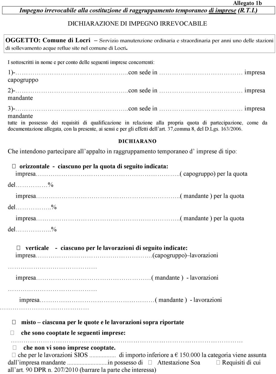 ) DICHIARAZIONE DI IMPEGNO IRREVOCABILE OGGETTO: Comune di Locri Servizio manutenzione ordinaria e straordinaria per anni uno delle stazioni di sollevamento acque reflue site nel comune di Locri.