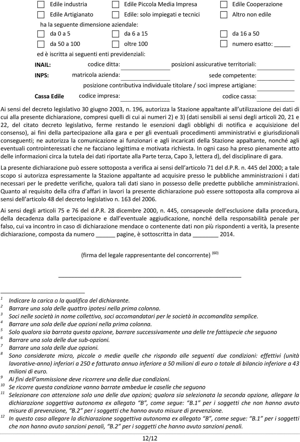 contributiva individuale titolare / soci imprese artigiane: Cassa Edile codice impresa: codice cassa: Ai sensi del decreto legislativo 30 giugno 2003, n.