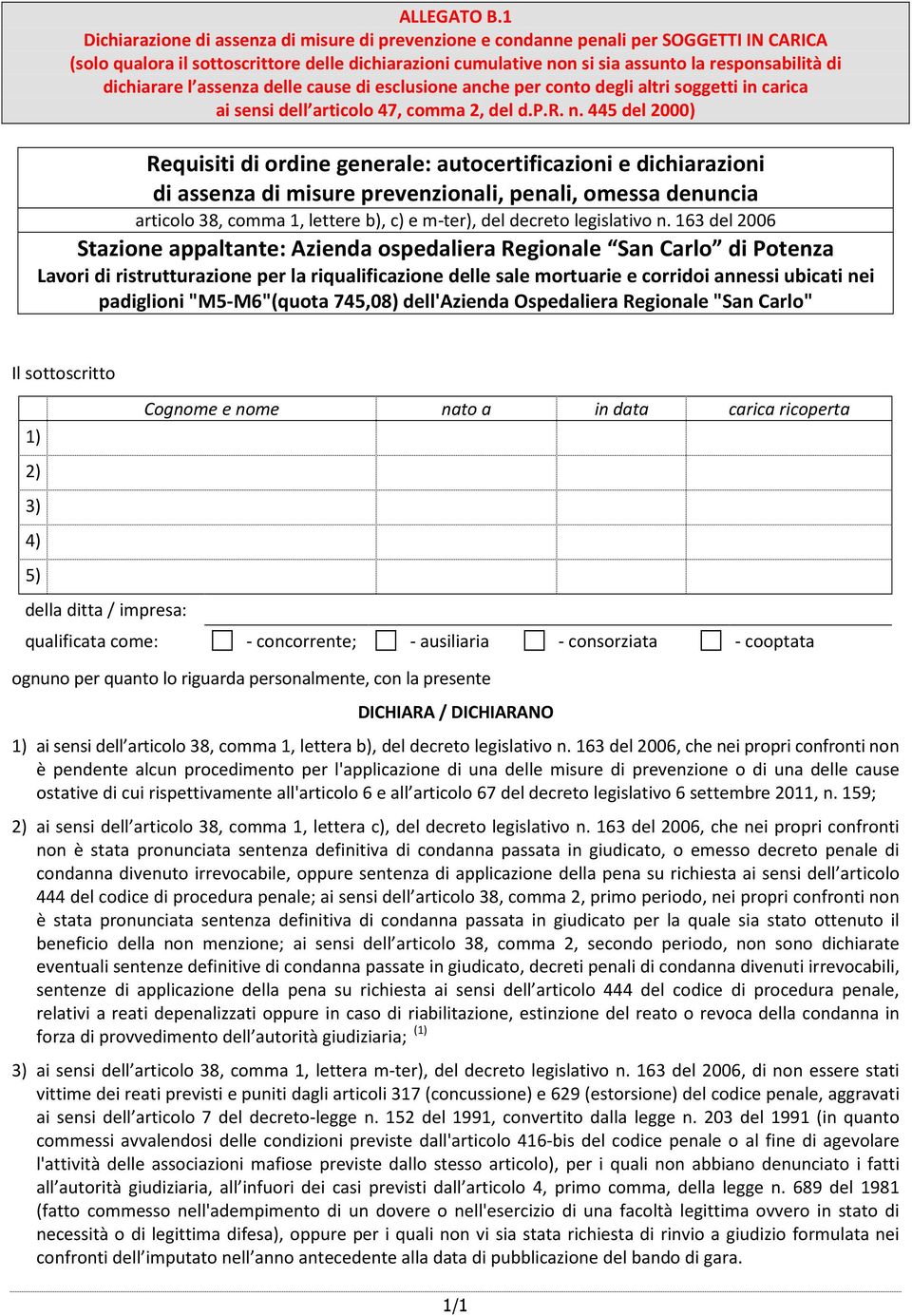 dichiarare l assenza delle cause di esclusione anche per conto degli altri soggetti in carica ai sensi dell articolo 47, comma 2, del d.p.r. n.