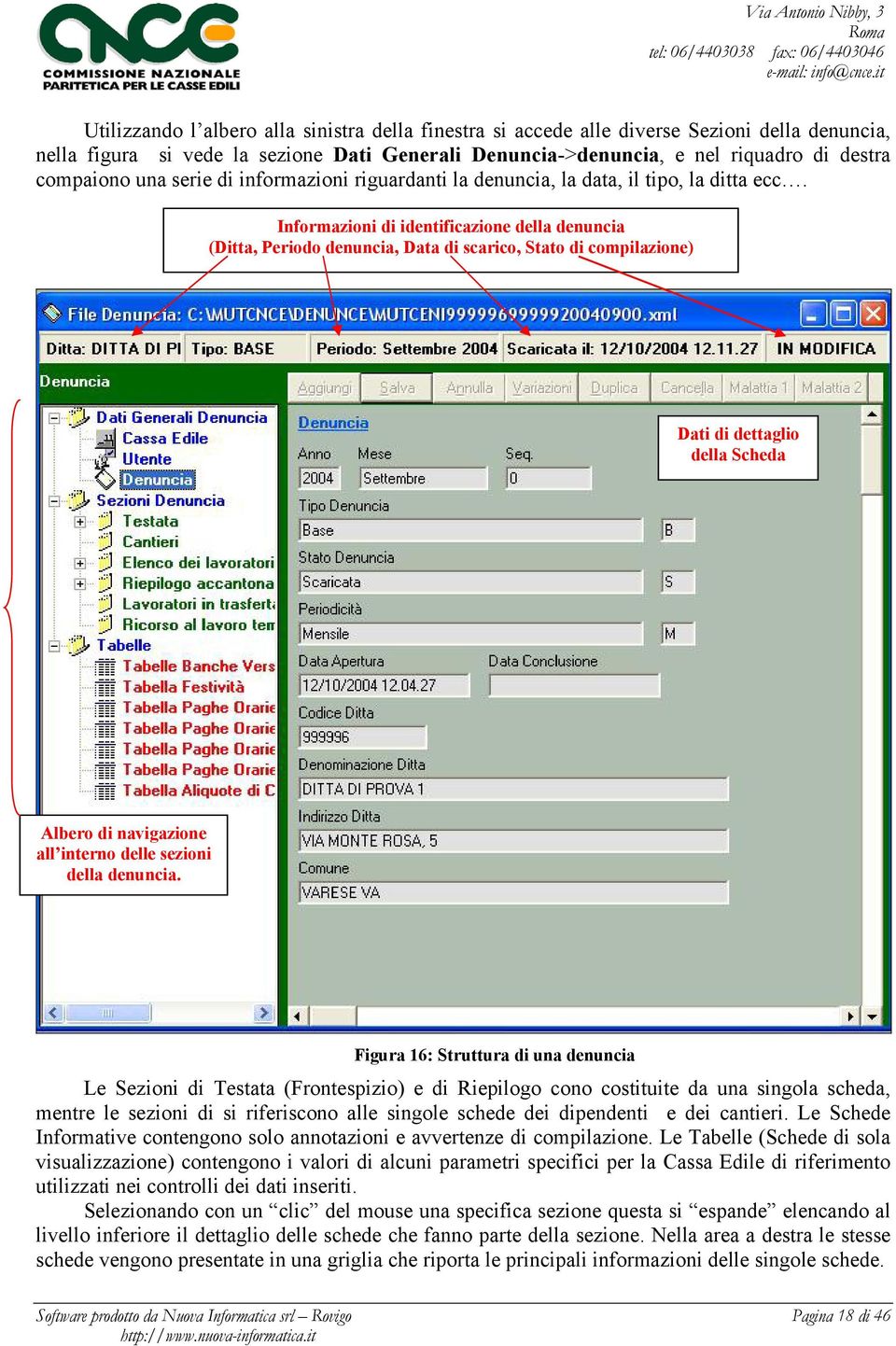 Informazioni di identificazione della denuncia (Ditta, Periodo denuncia, Data di scarico, Stato di compilazione) Dati di dettaglio della Scheda Albero di navigazione all interno delle sezioni della