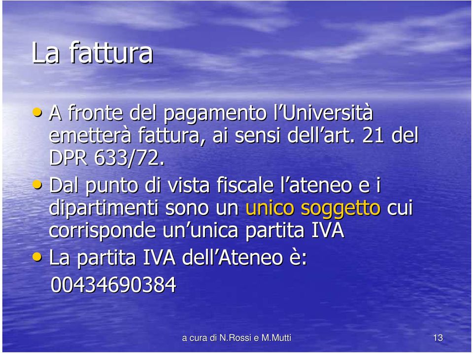 Dal punto di vista fiscale l ateneo l e i dipartimenti sono un unico