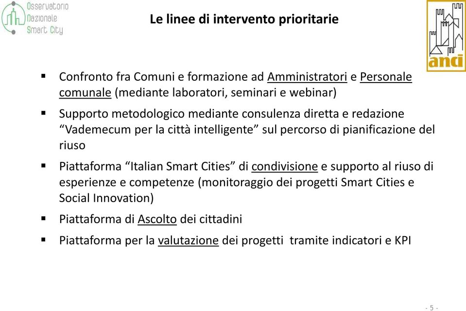 del riuso Piattaforma Italian Smart Cities di condivisione e supporto al riuso di esperienze e competenze (monitoraggio dei progetti Smart