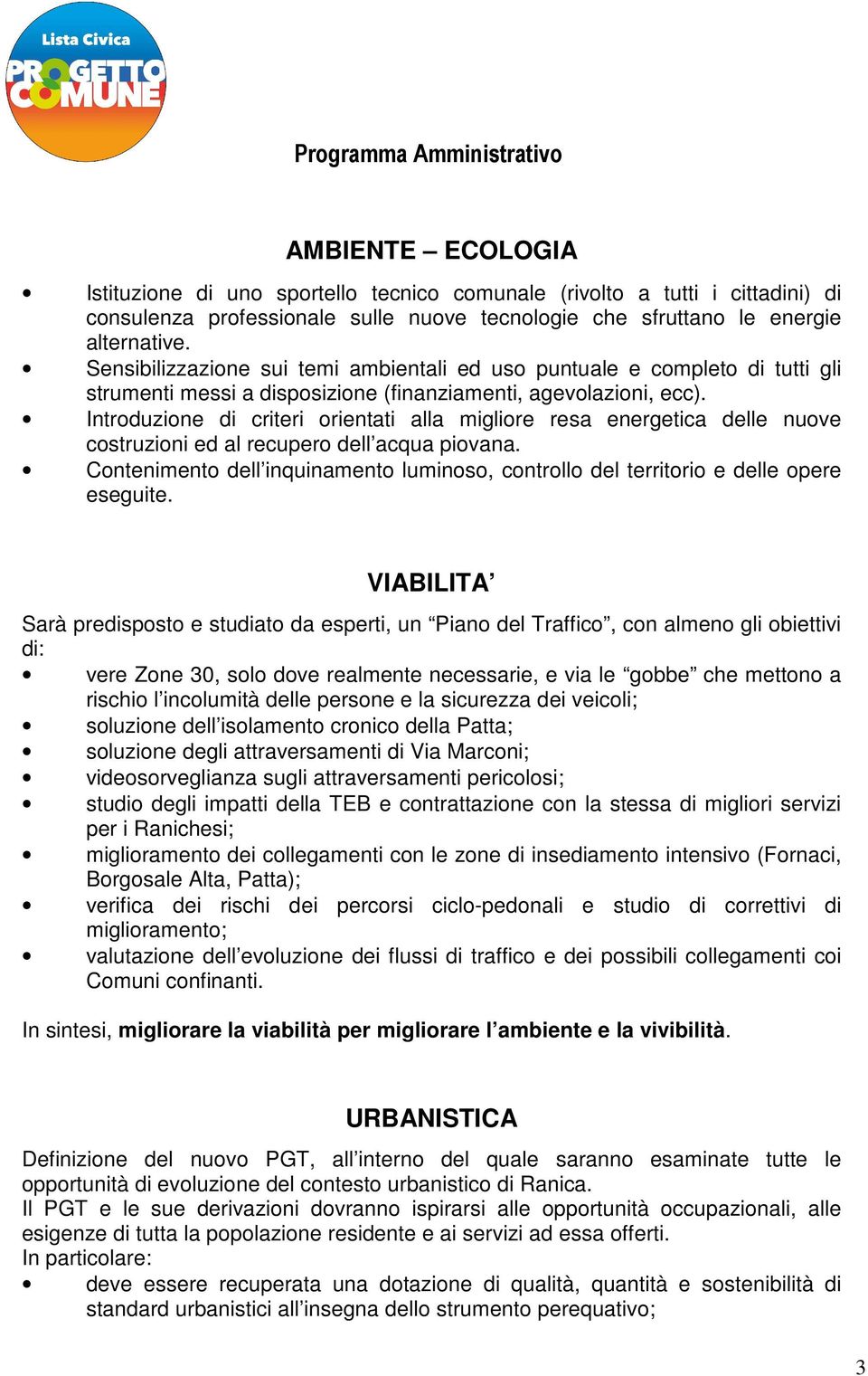 Introduzione di criteri orientati alla migliore resa energetica delle nuove costruzioni ed al recupero dell acqua piovana.