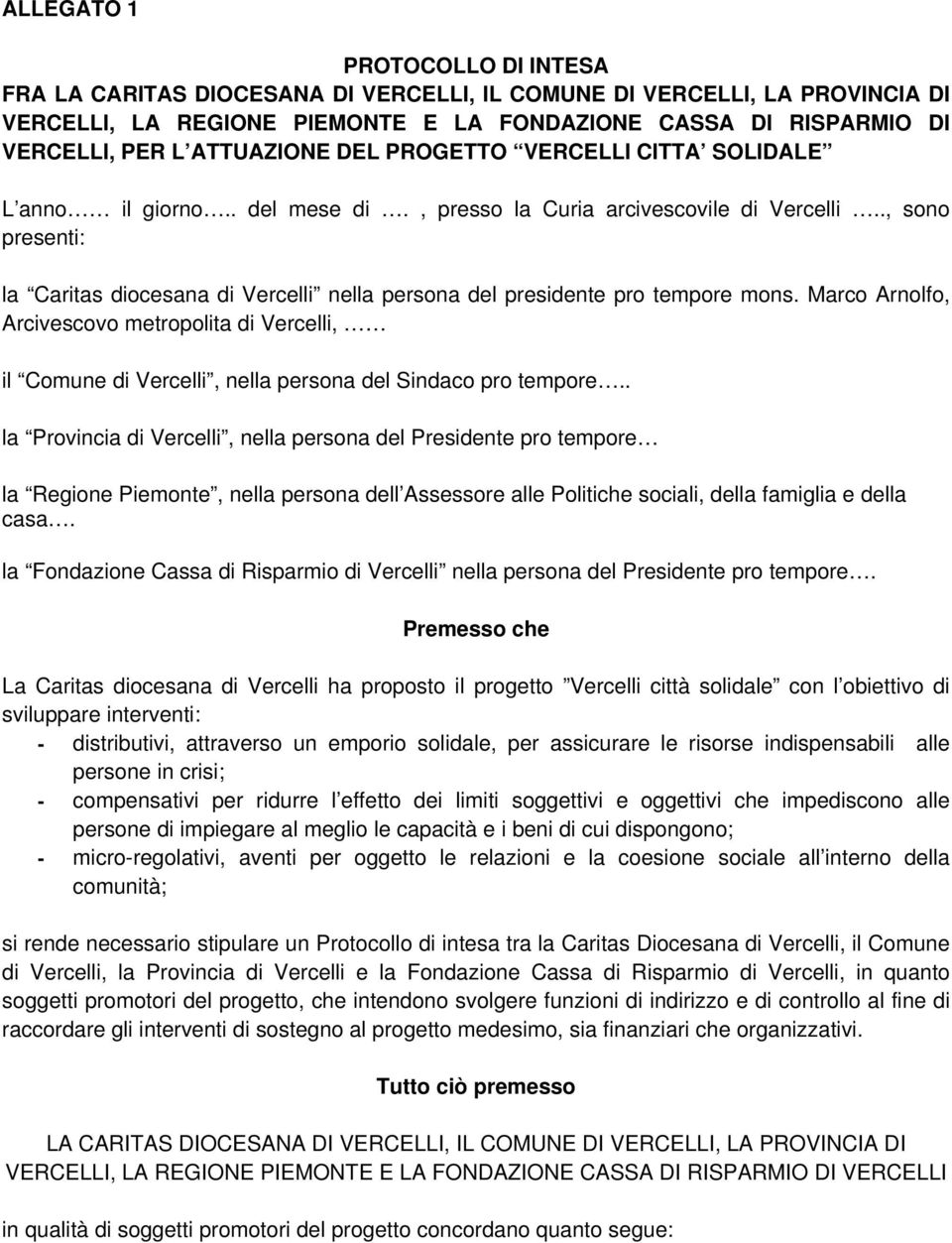 ., sono presenti: la Caritas diocesana di Vercelli nella persona del presidente pro tempore mons.