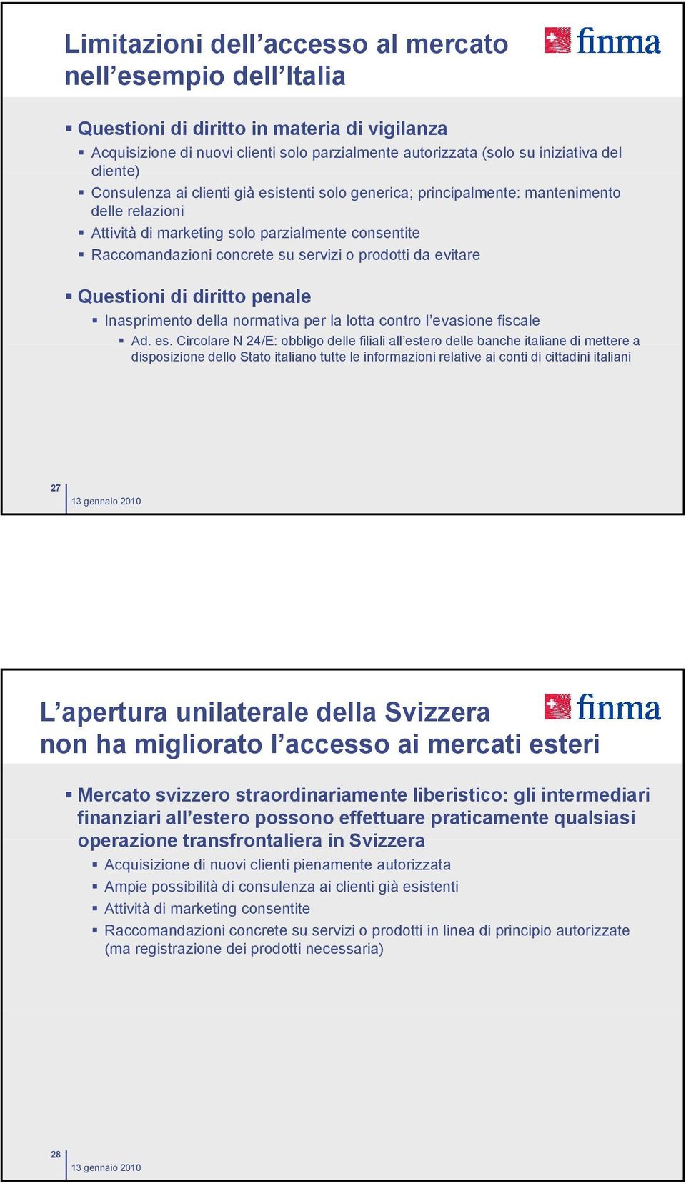 Attività di marketing solo parzialmente consentite! Raccomandazioni concrete su servizi o prodotti da evitare! Questioni di diritto penale!