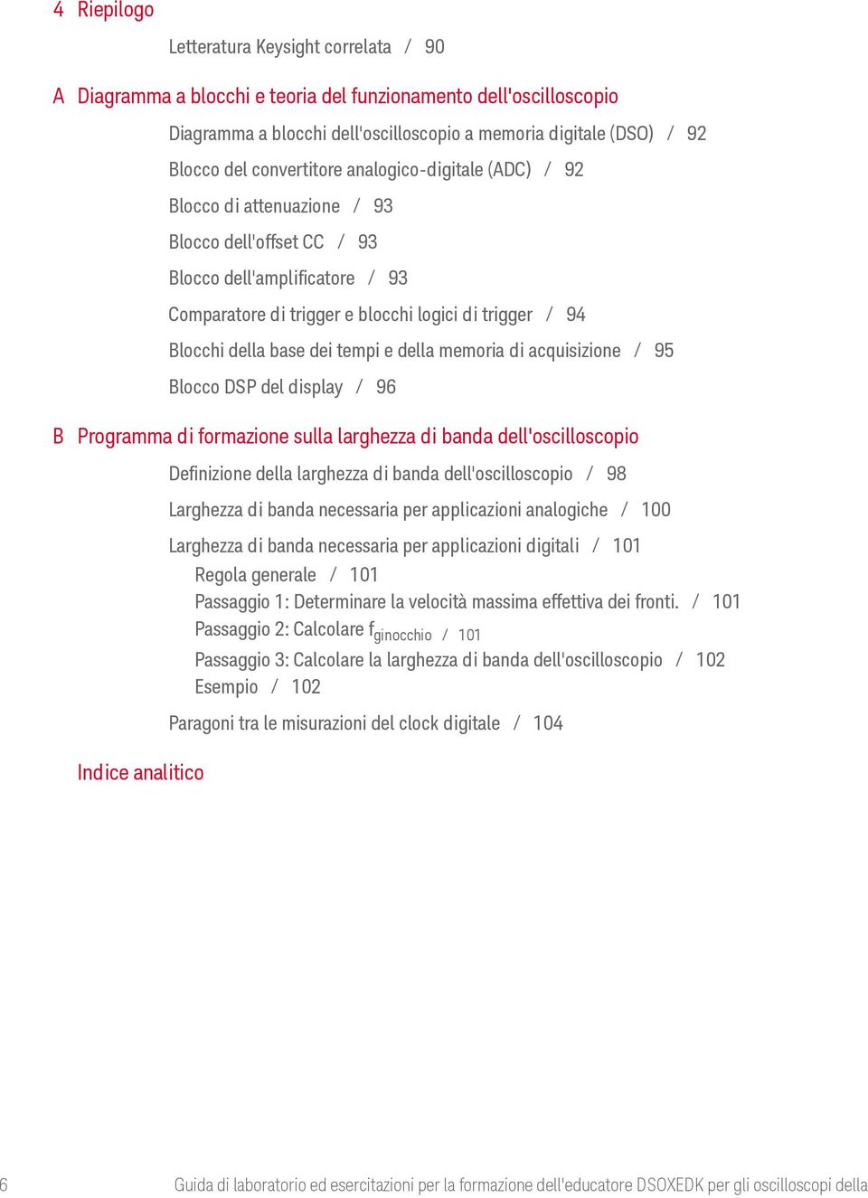 base dei tempi e della memoria di acquisizione / 95 Blocco DSP del display / 96 B Programma di formazione sulla larghezza di banda dell'oscilloscopio Indice analitico Definizione della larghezza di