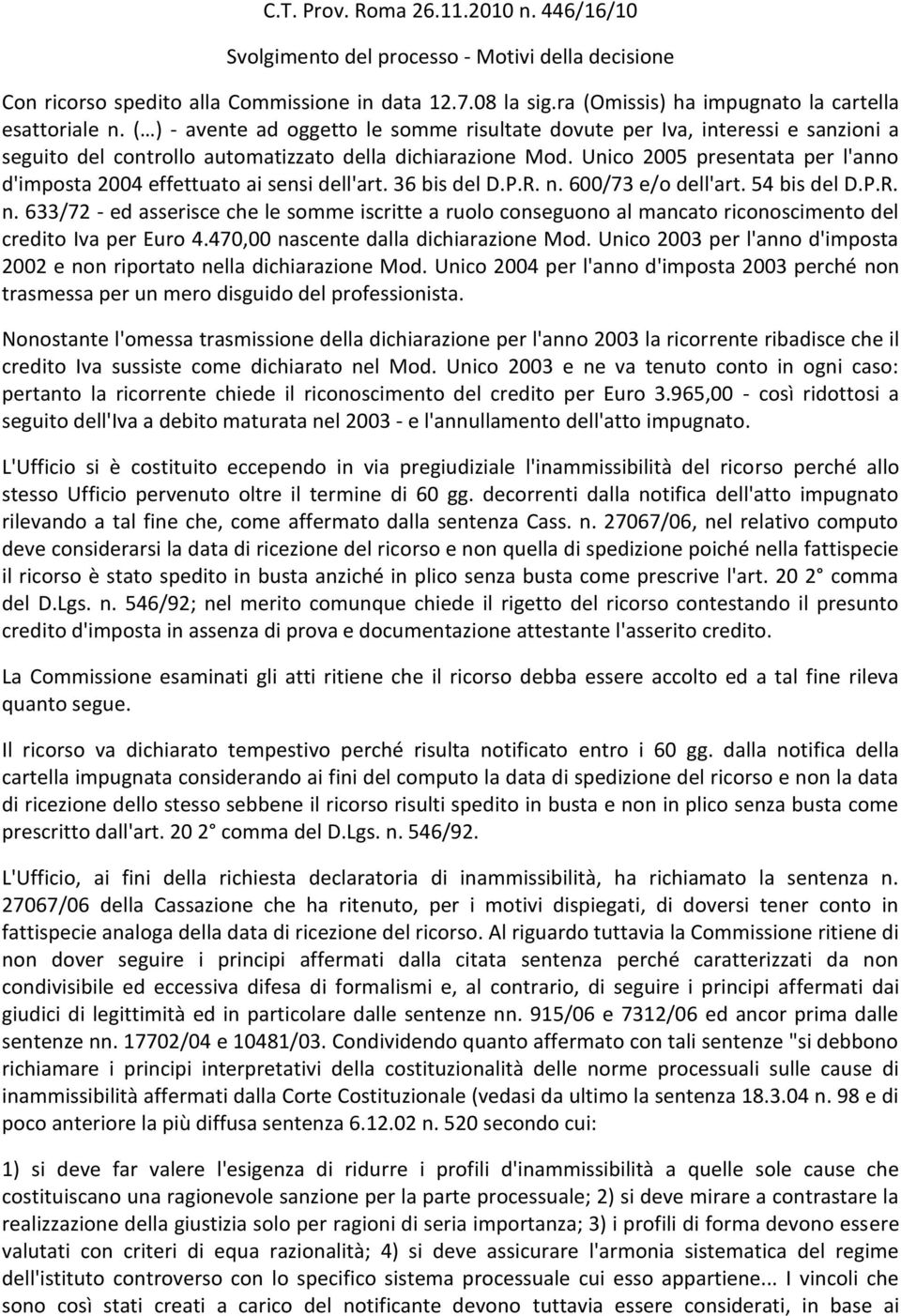 Unico 2005 presentata per l'anno d'imposta 2004 effettuato ai sensi dell'art. 36 bis del D.P.R. n.