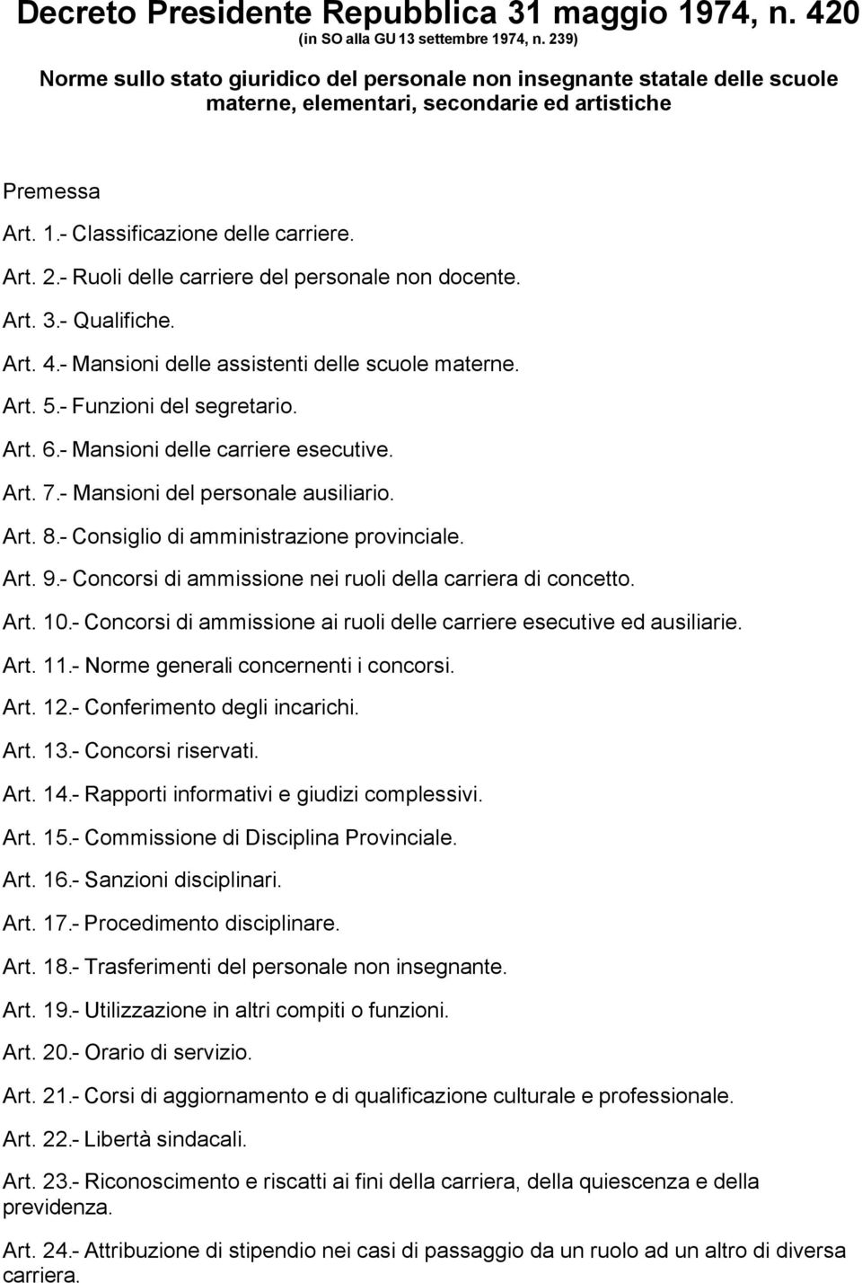 - Ruoli delle carriere del personale non docente. Art. 3.- Qualifiche. Art. 4.- Mansioni delle assistenti delle scuole materne. Art. 5.- Funzioni del segretario. Art. 6.