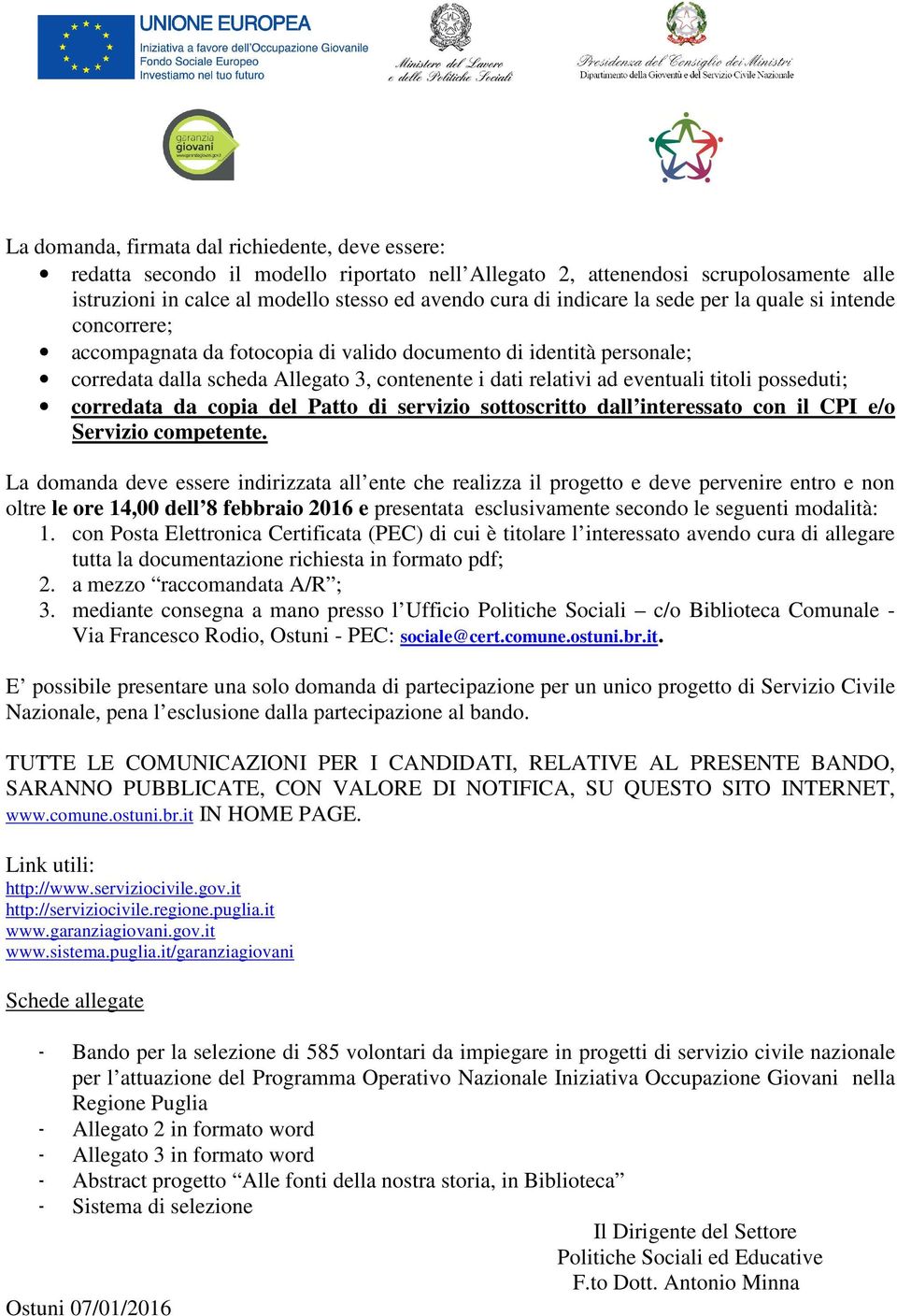 titoli posseduti; corredata da copia del Patto di servizio sottoscritto dall interessato con il CPI e/o Servizio competente.