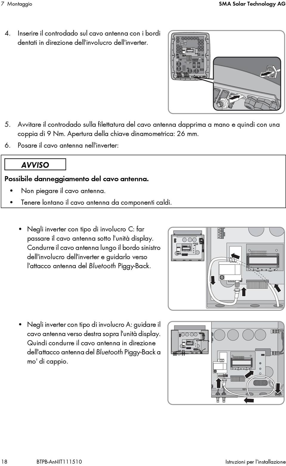 Posare il cavo antenna nell'inverter: Possibile danneggiamento del cavo antenna. Non piegare il cavo antenna. Tenere lontano il cavo antenna da componenti caldi.