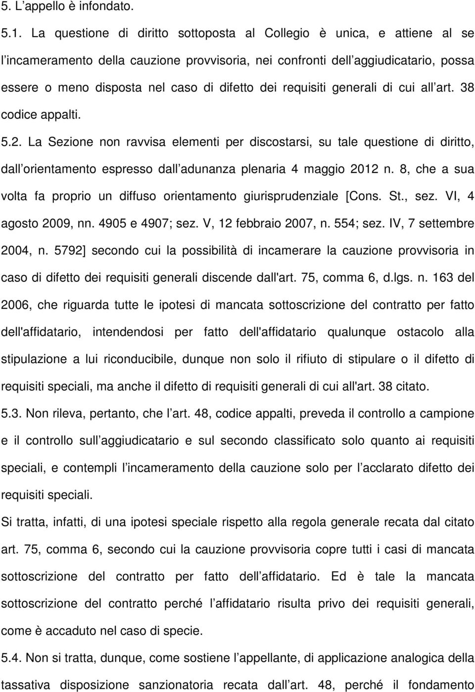 dei requisiti generali di cui all art. 38 codice appalti. 5.2.