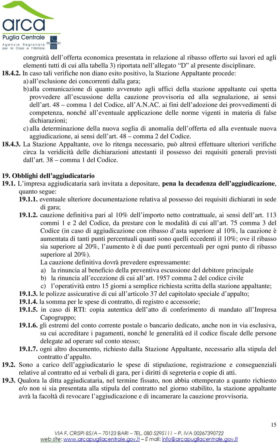 appaltante cui spetta provvedere all escussione della cauzione provvisoria ed alla segnalazione, ai sensi dell art. 48 comma 1 del Codice, all A.N.AC.