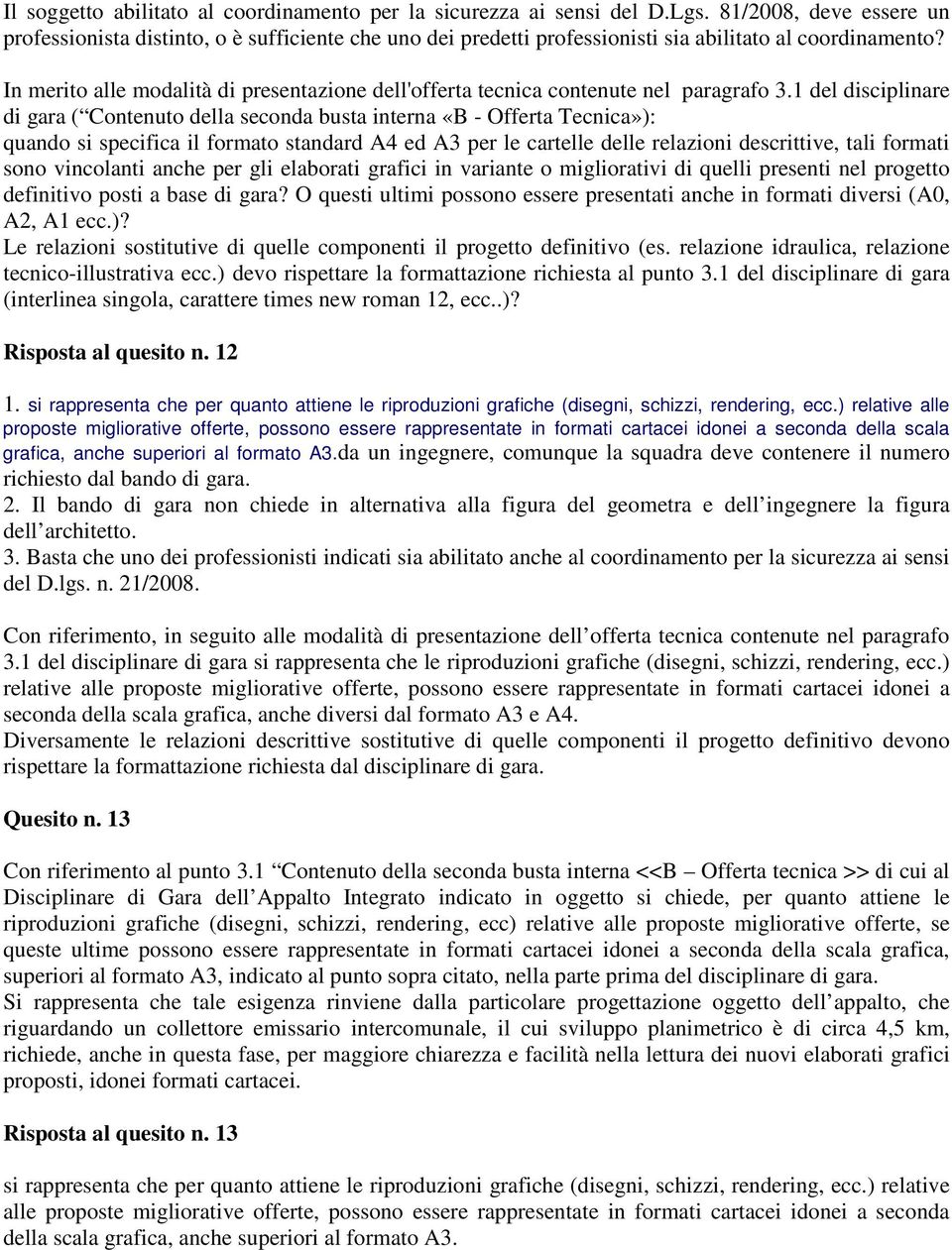 In merito alle modalità di presentazione dell'offerta tecnica contenute nel paragrafo 3.