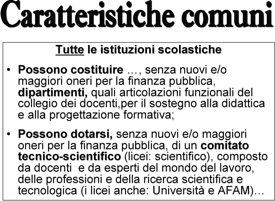 senza nuovi e/o maggiori oneri per la finanza pubblica, di un comitato tecnico-scientifico (licei: scientifico), composto da