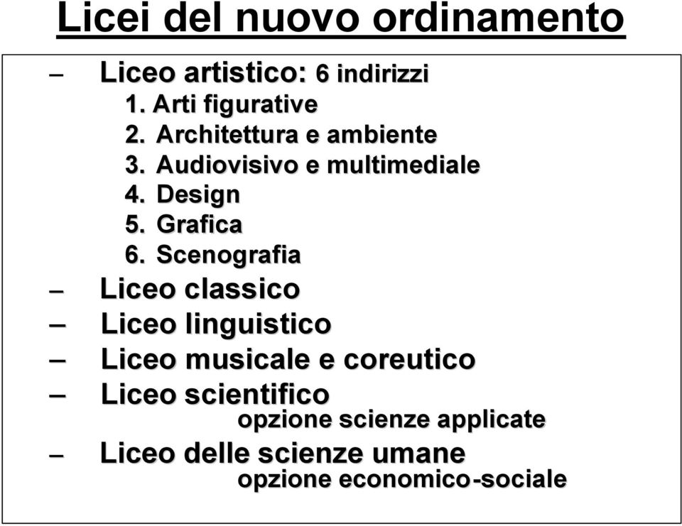 Scenografia Liceo classico Liceo linguistico Liceo musicale e coreutico Liceo