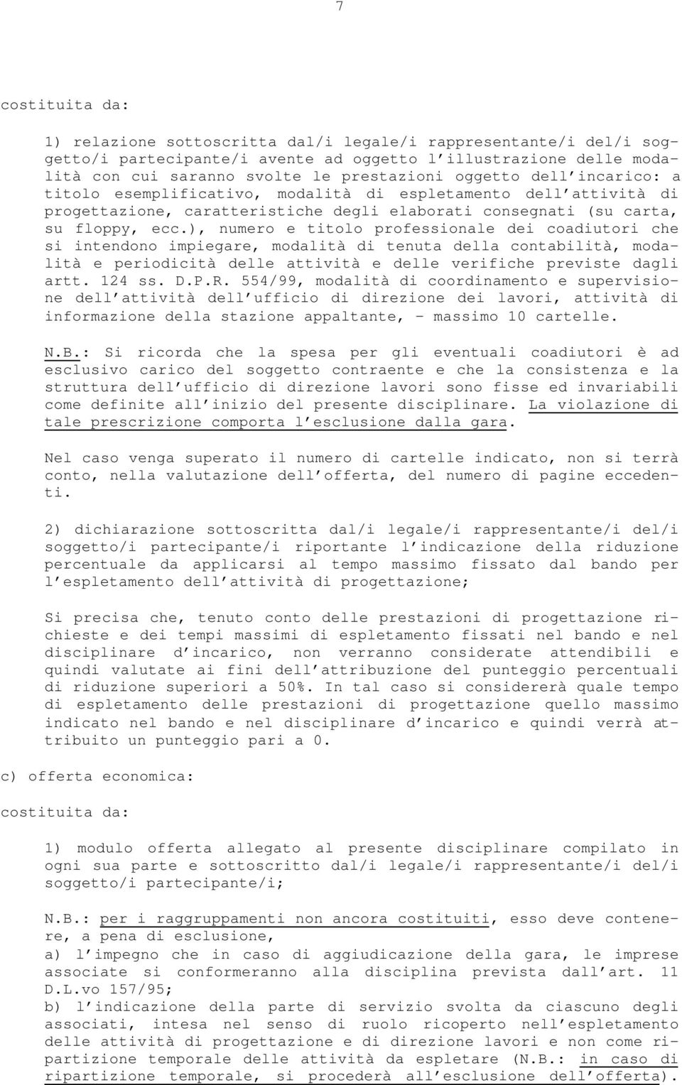 ), numero e titolo professionale dei coadiutori che si intendono impiegare, modalità di tenuta della contabilità, modalità e periodicità delle attività e delle verifiche previste dagli artt. 124 ss.