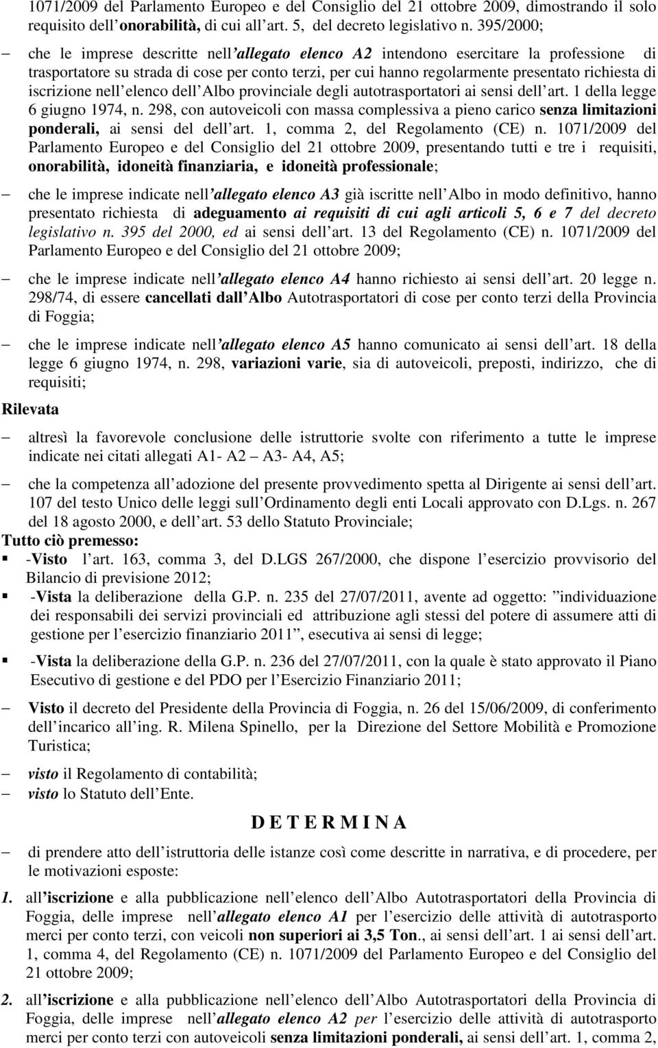 iscrizione nell elenco dell Albo provinciale degli autotrasportatori ai sensi dell art. 1 della legge 6 giugno 1974, n.