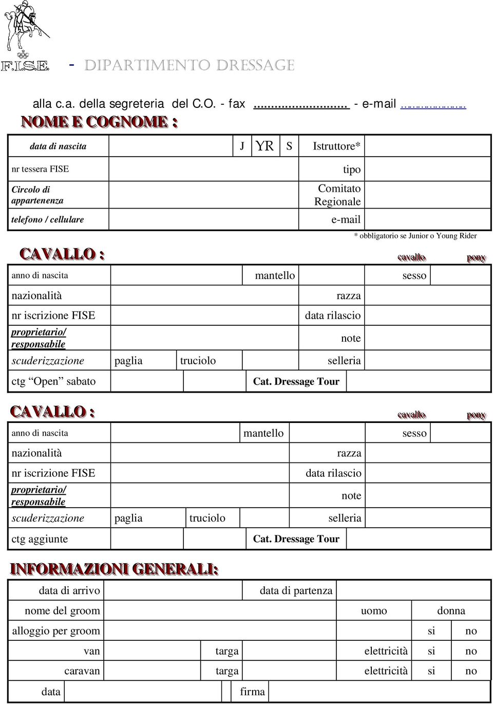 cac avva al lll lloo anno di nascita mantello sesso ppoonnyy nazionalità razza nr iscrizione FISE data rilascio proprietario/ responsabile note scuderizzazione paglia truciolo selleria ctg Open