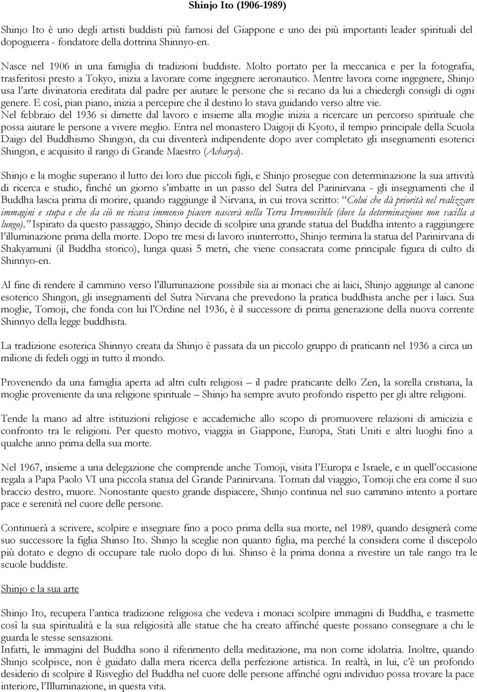 Mentre lavora come ingegnere, Shinjo usa l arte divinatoria ereditata dal padre per aiutare le persone che si recano da lui a chiedergli consigli di ogni genere.