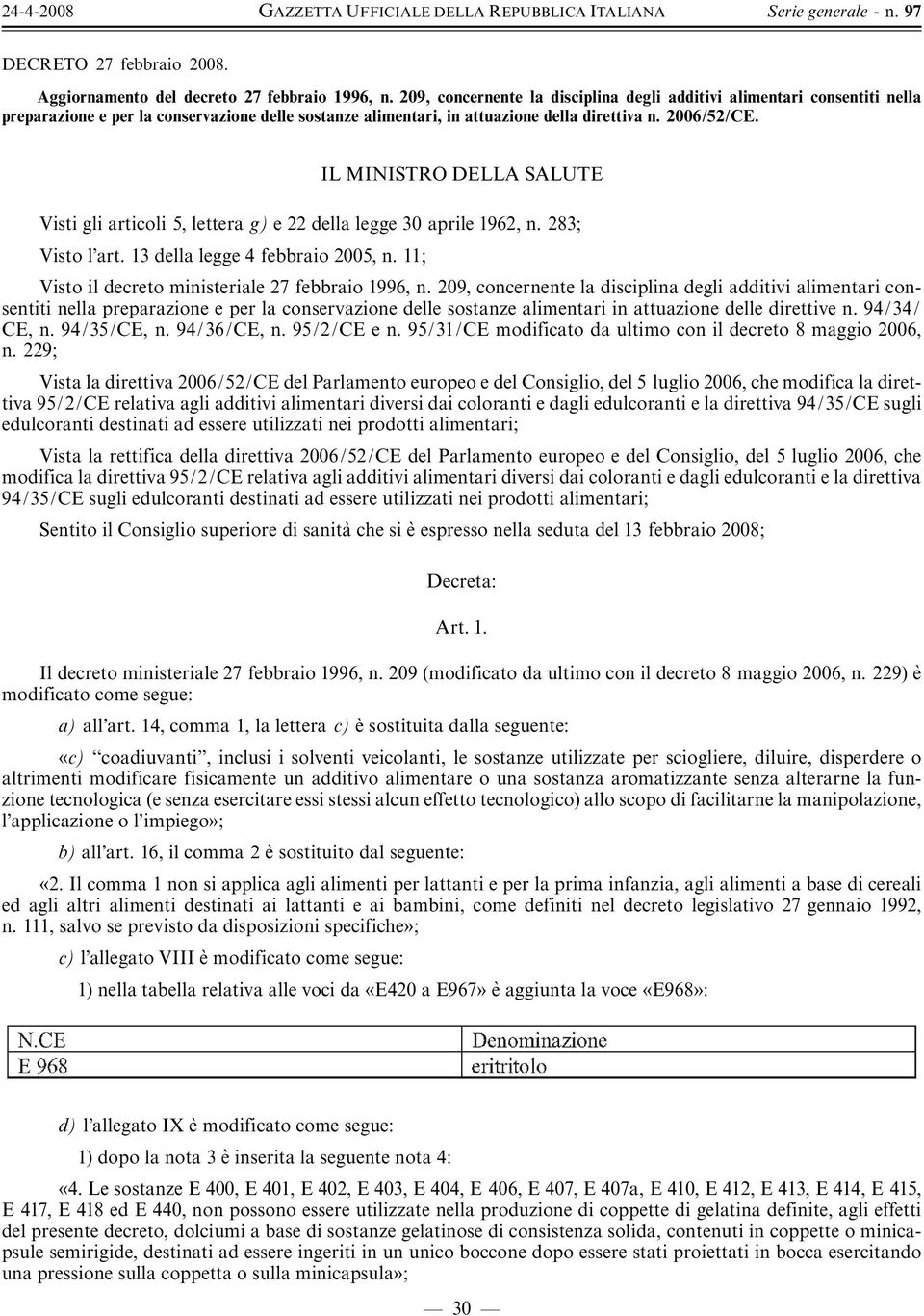 IL MINISTRO DELLA SALUTE Visti gli articoli 5, lettera g) e 22 della legge 30 aprile 1962, n. 283; Visto l art. 13 della legge 4 febbraio 2005, n.