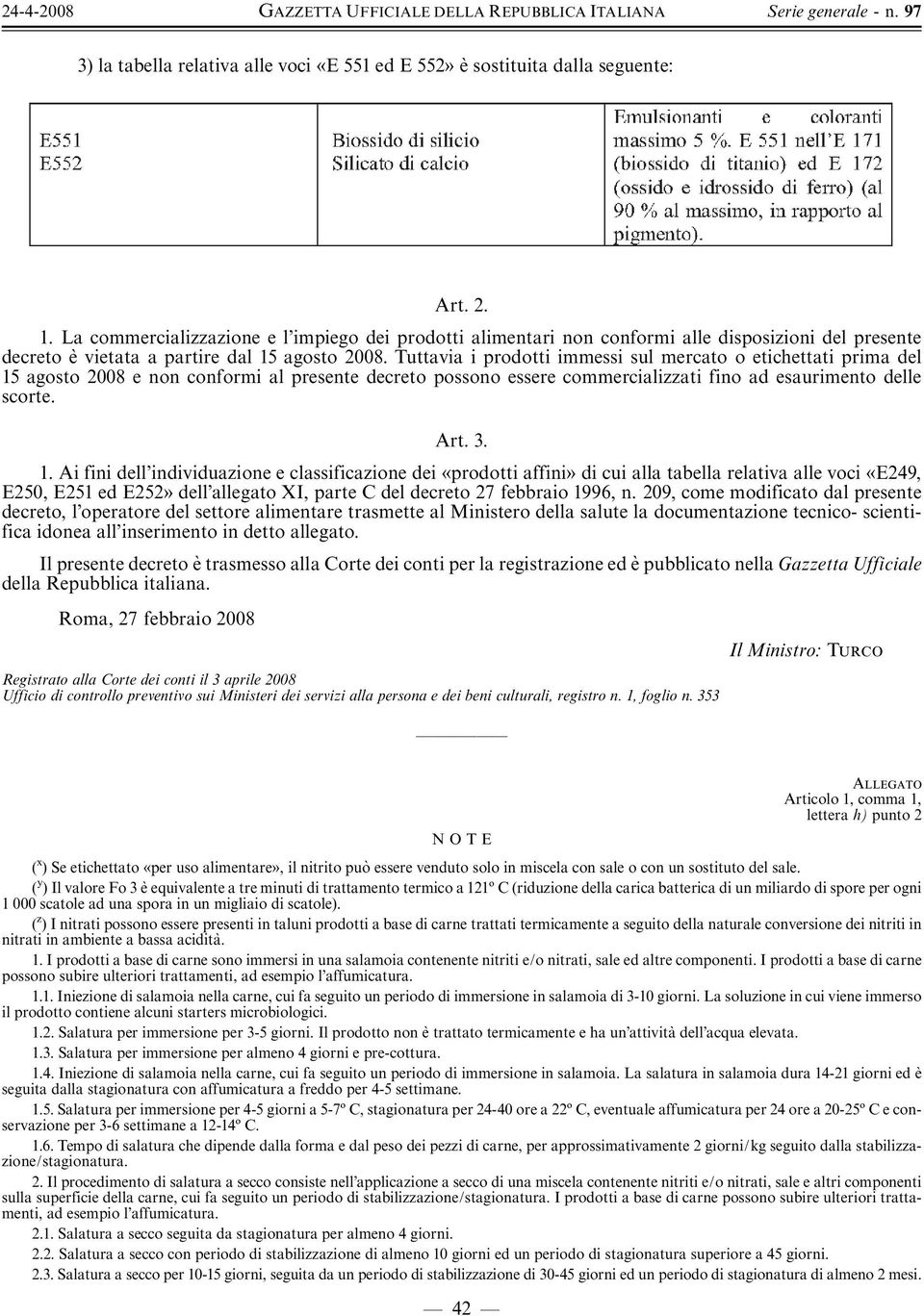 Tuttavia i prodotti immessi sul mercato o etichettati prima del 15