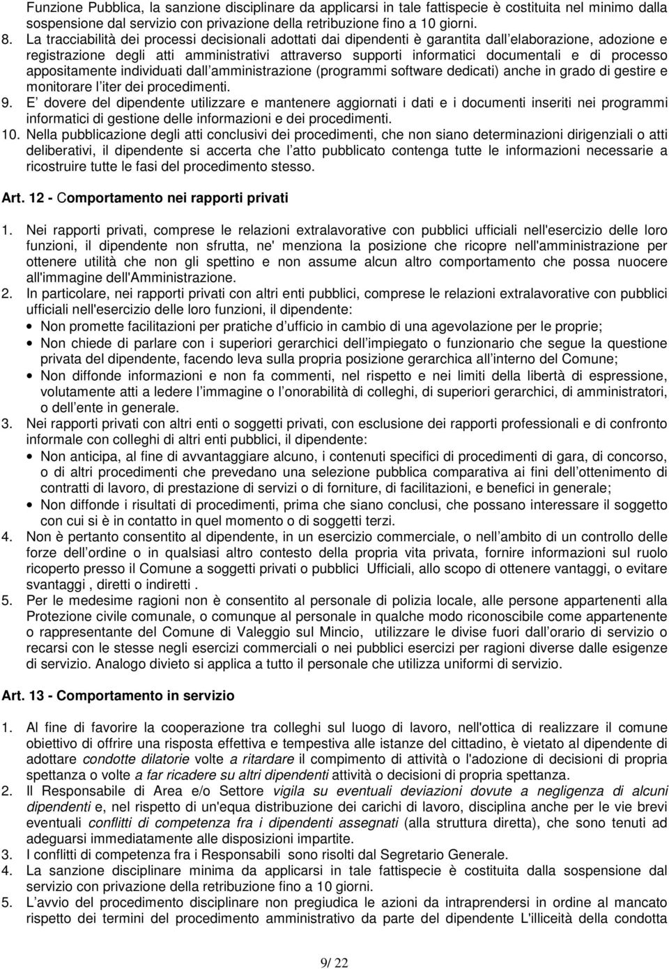 processo appositamente individuati dall amministrazione (programmi software dedicati) anche in grado di gestire e monitorare l iter dei procedimenti. 9.