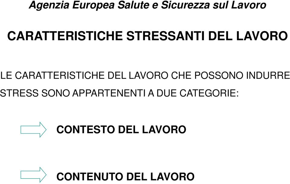 CARATTERISTICHE DEL LAVORO CHE POSSONO INDURRE STRESS