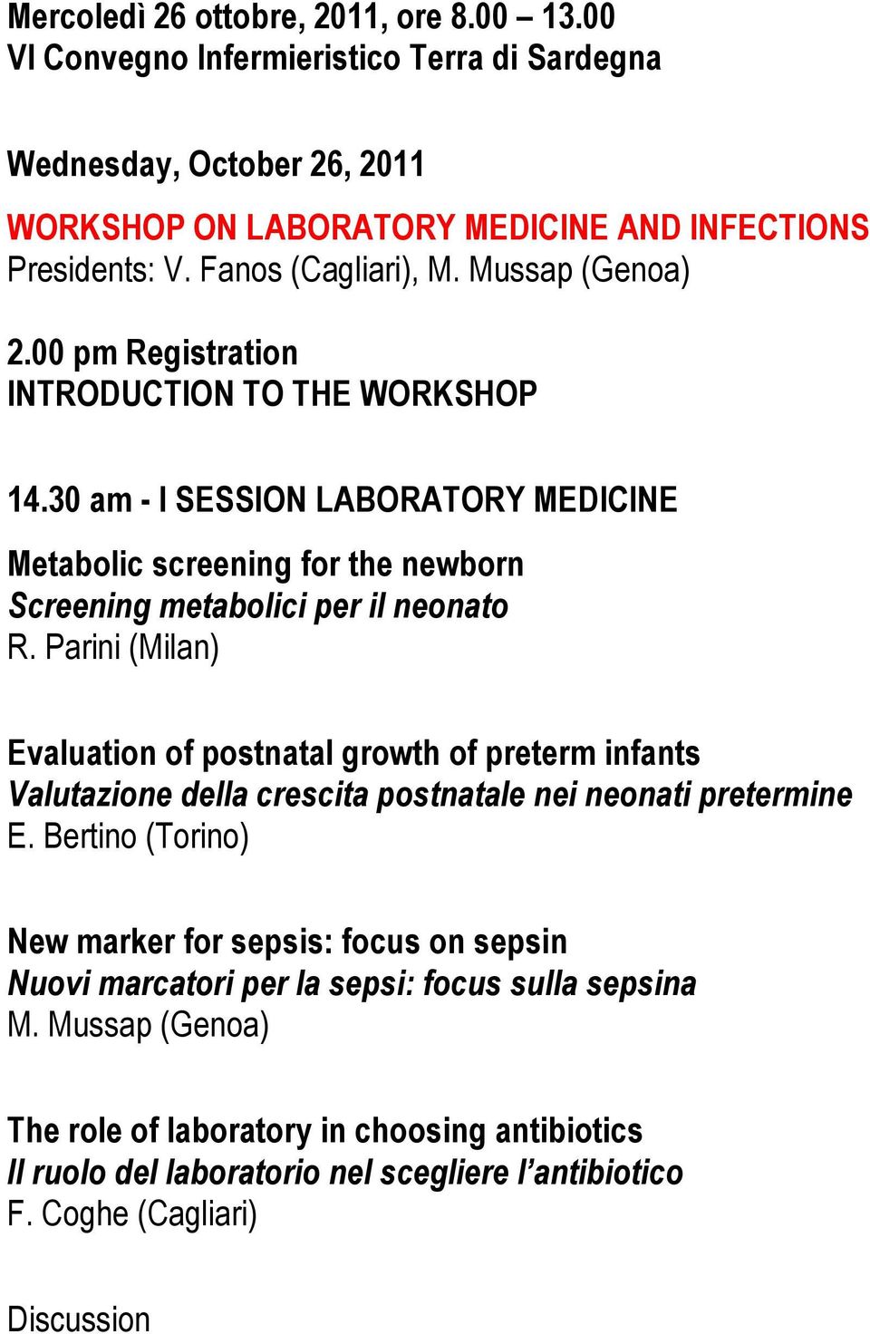 30 am - I SESSION LABORATORY MEDICINE Metabolic screening for the newborn Screening metabolici per il neonato R.