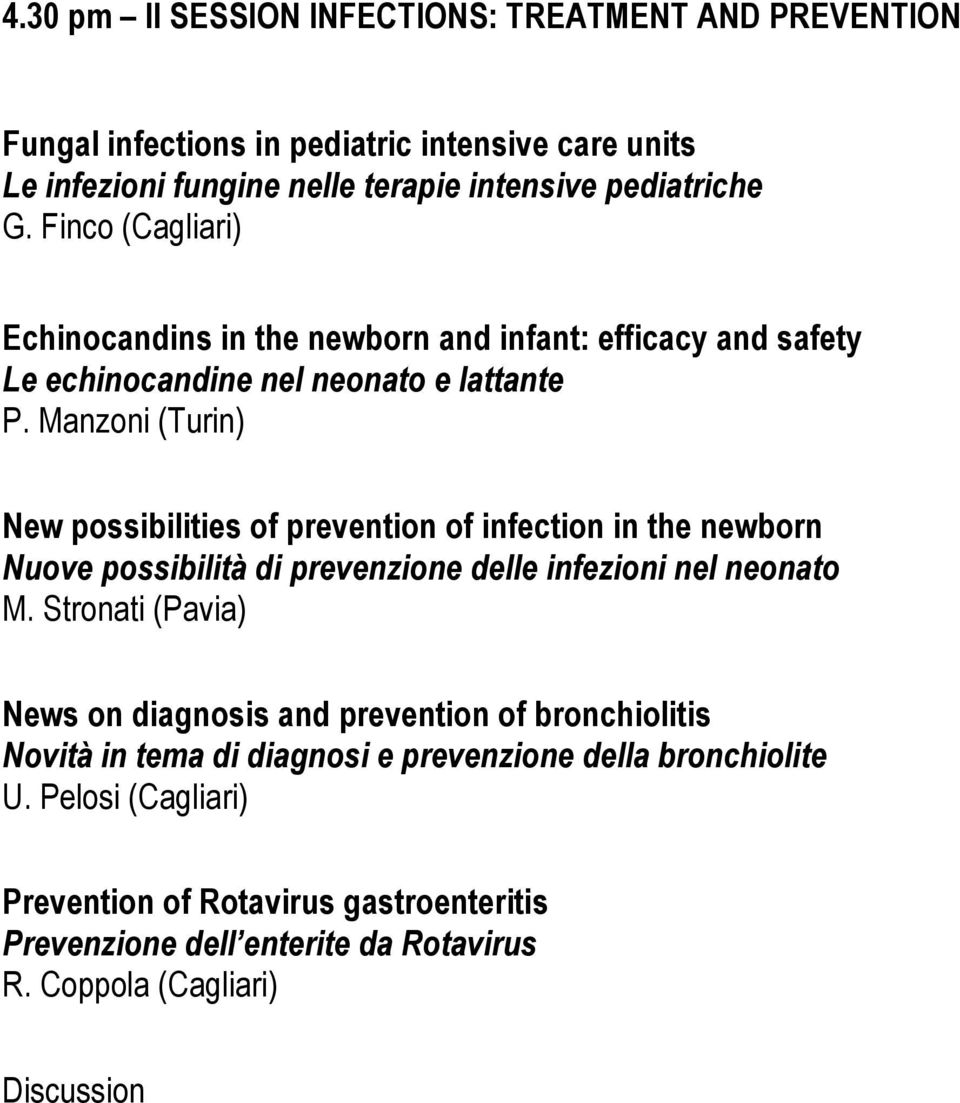 Manzoni (Turin) New possibilities of prevention of infection in the newborn Nuove possibilità di prevenzione delle infezioni nel neonato M.