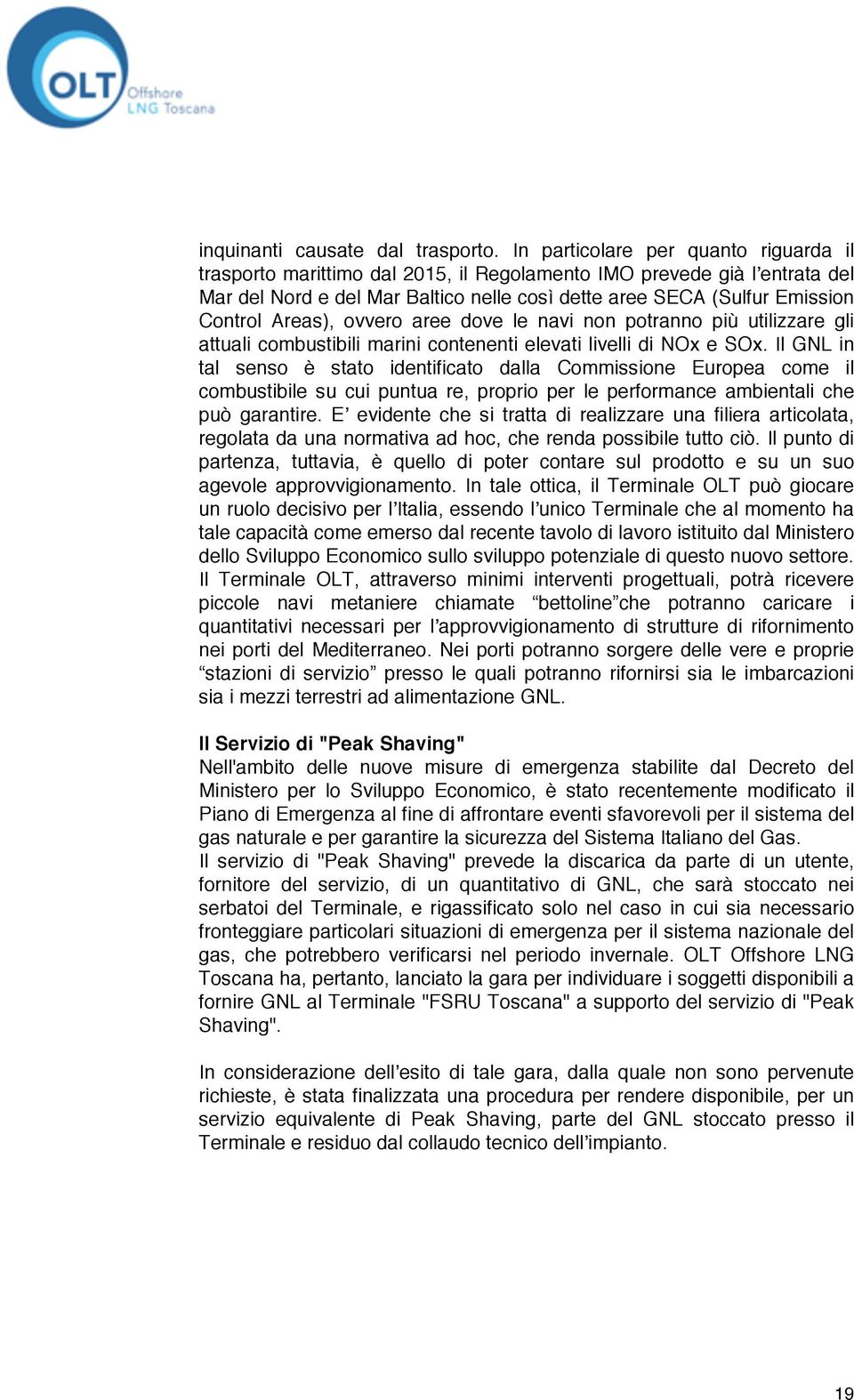 Areas), ovvero aree dove le navi non potranno più utilizzare gli attuali combustibili marini contenenti elevati livelli di NOx e SOx.