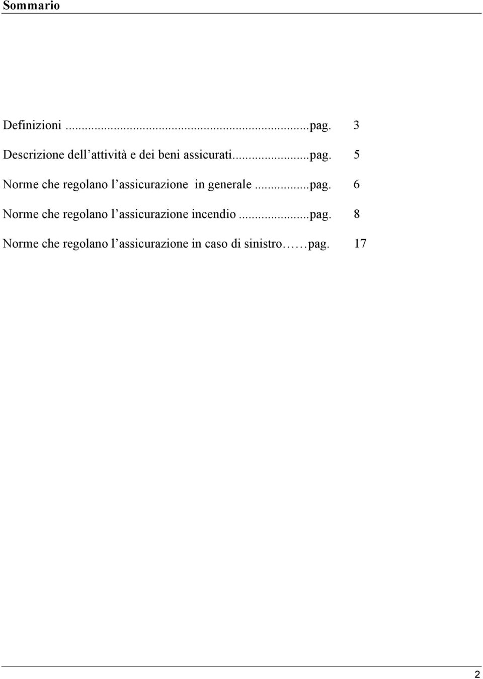 5 Norme che regolano l assicurazione in generale...pag.